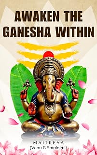 Awaken the Ganesha Within: Ancient Wisdom for Modern Obstacles (Latest Version 2025)