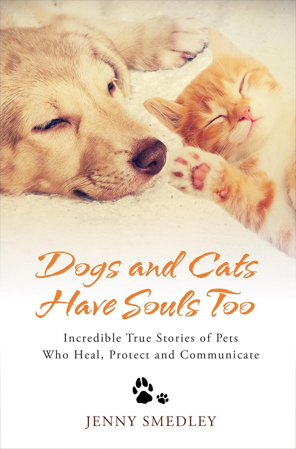 Dogs and Cats Have Souls Too Incredible... by Smedley, Jenny