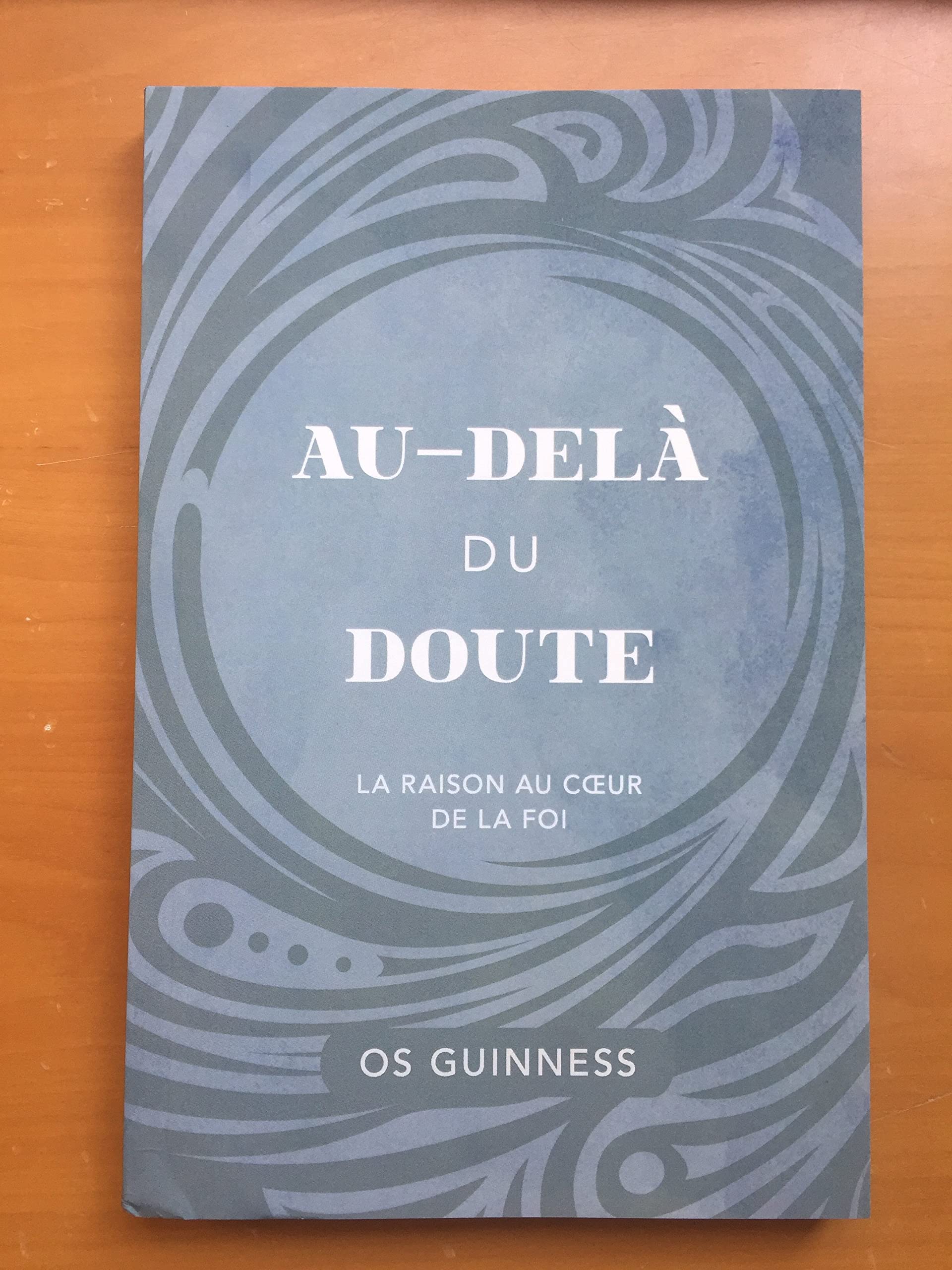 Au-delà du doute (God in the Dark: The Assurance of Faith Beyond A Shadow of...): La raison au coeur de la foi