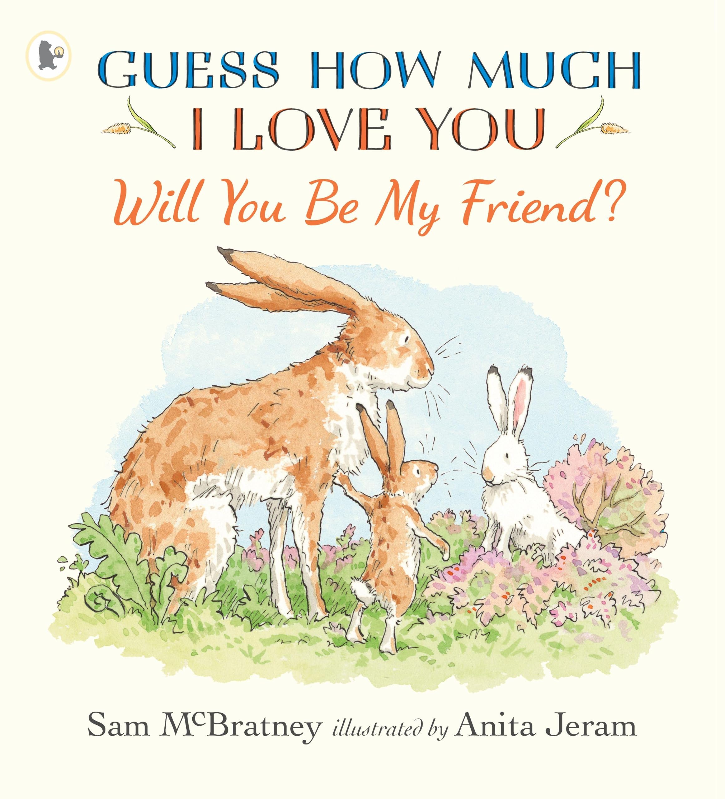 Will You Be My Friend?: A charming story about first friendship from the creators of the internationally bestselling Guess How Much I Love You, the perfect gift for school and preschool starters
