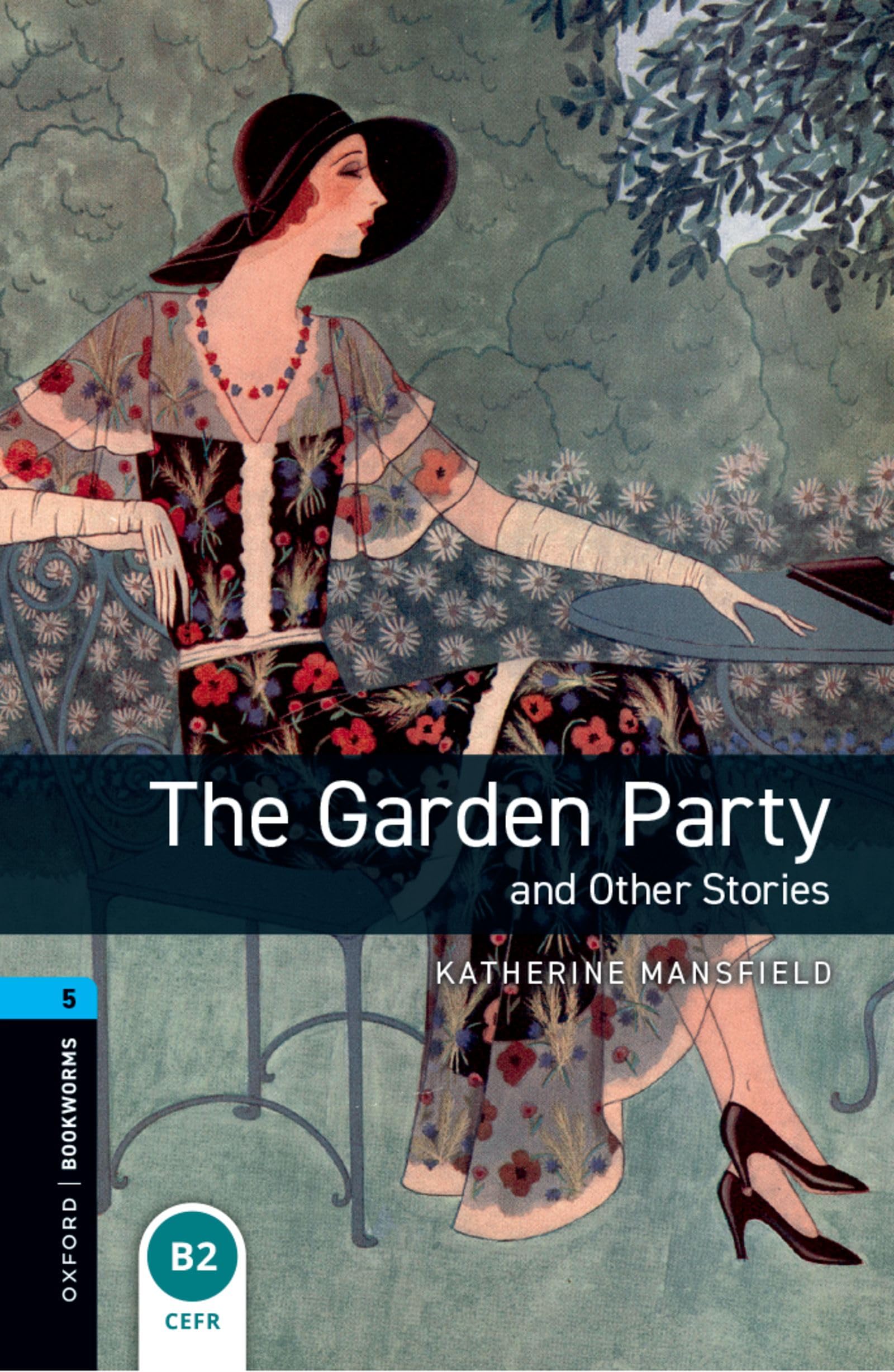 Oxford Bookworms Library: Level 5: The Garden Party and Other Stories: Stage 5: The Garden Party and Other Stories1800 Headwords