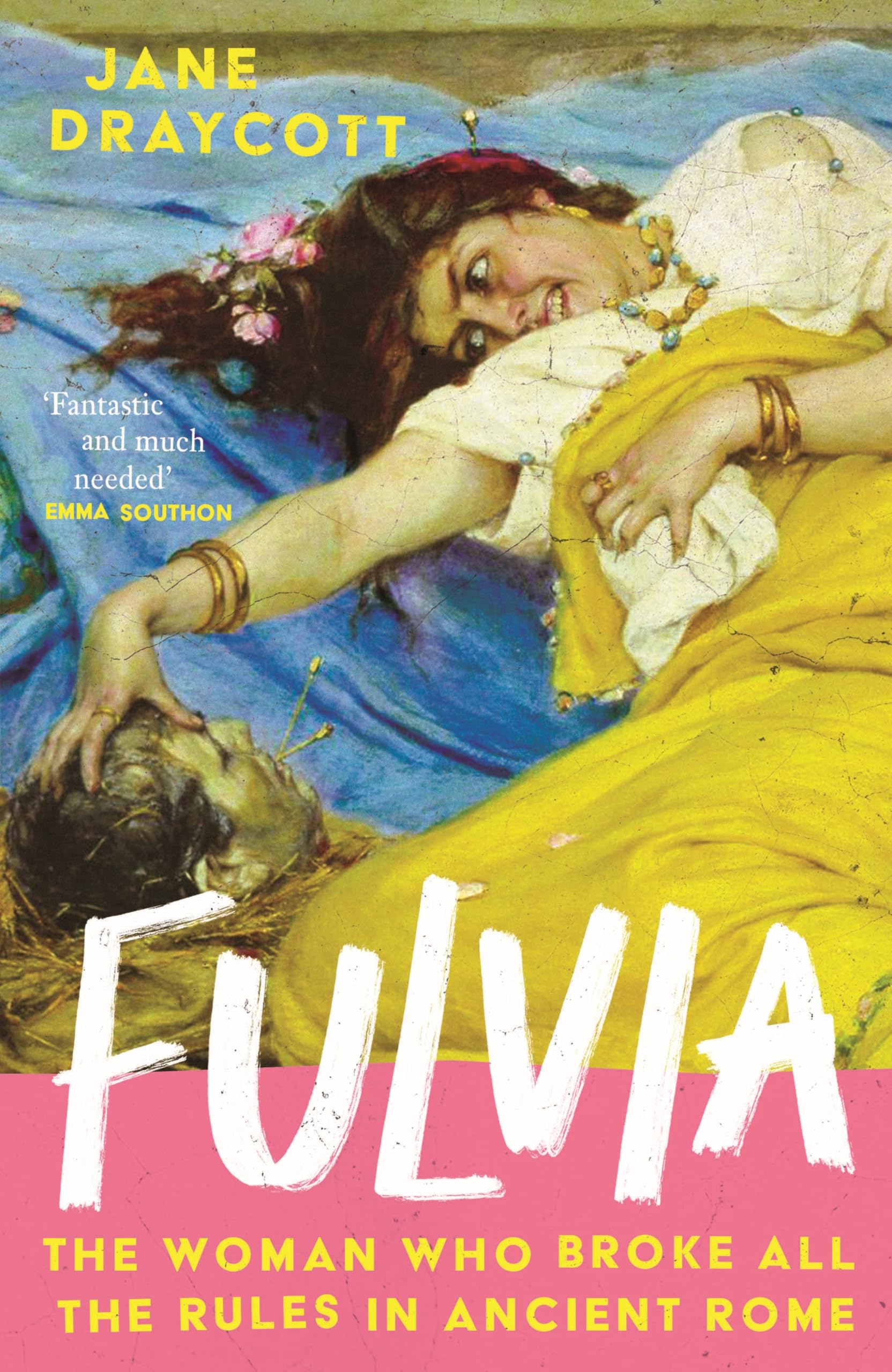 Fulvia: The Woman Who Broke All the Rules in Ancient Rome