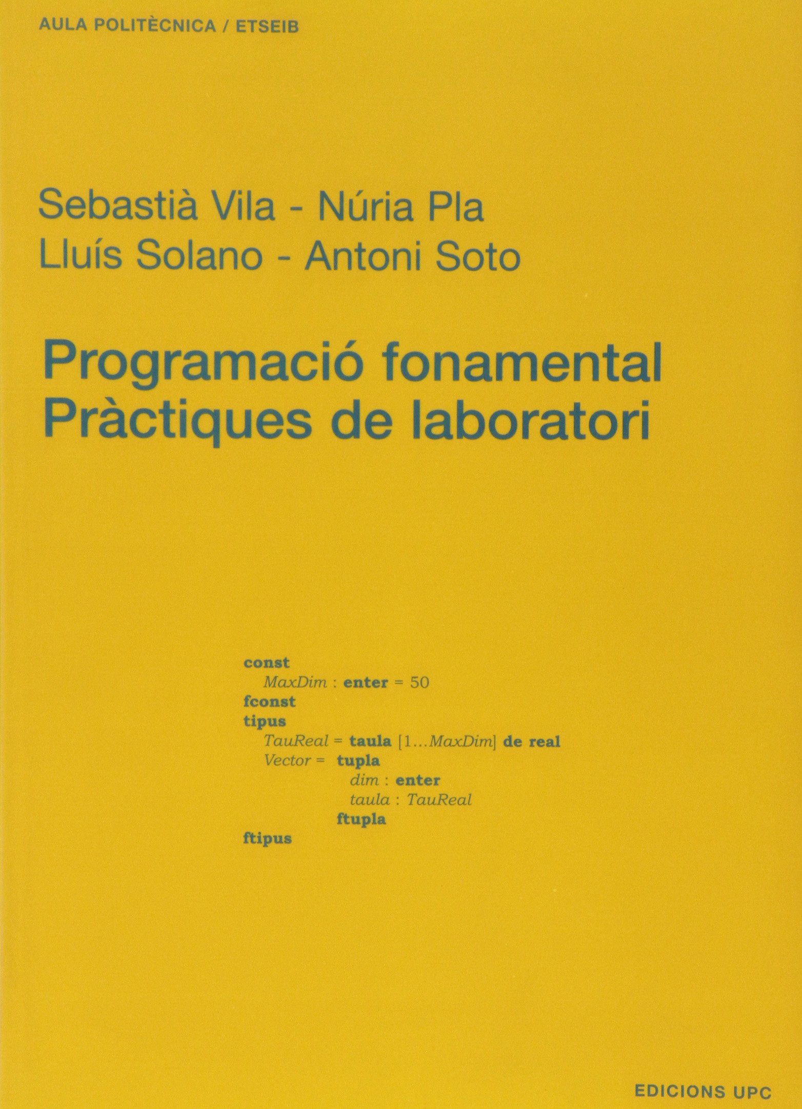 Programació fonamental. Pràctiques de laboratori: 35 : Vila Marta,  Sebastià, Soto Riera, Antoni, Pla Garcia, Núria, Solano Albajés, Lluís:  Amazon.com.au: Books