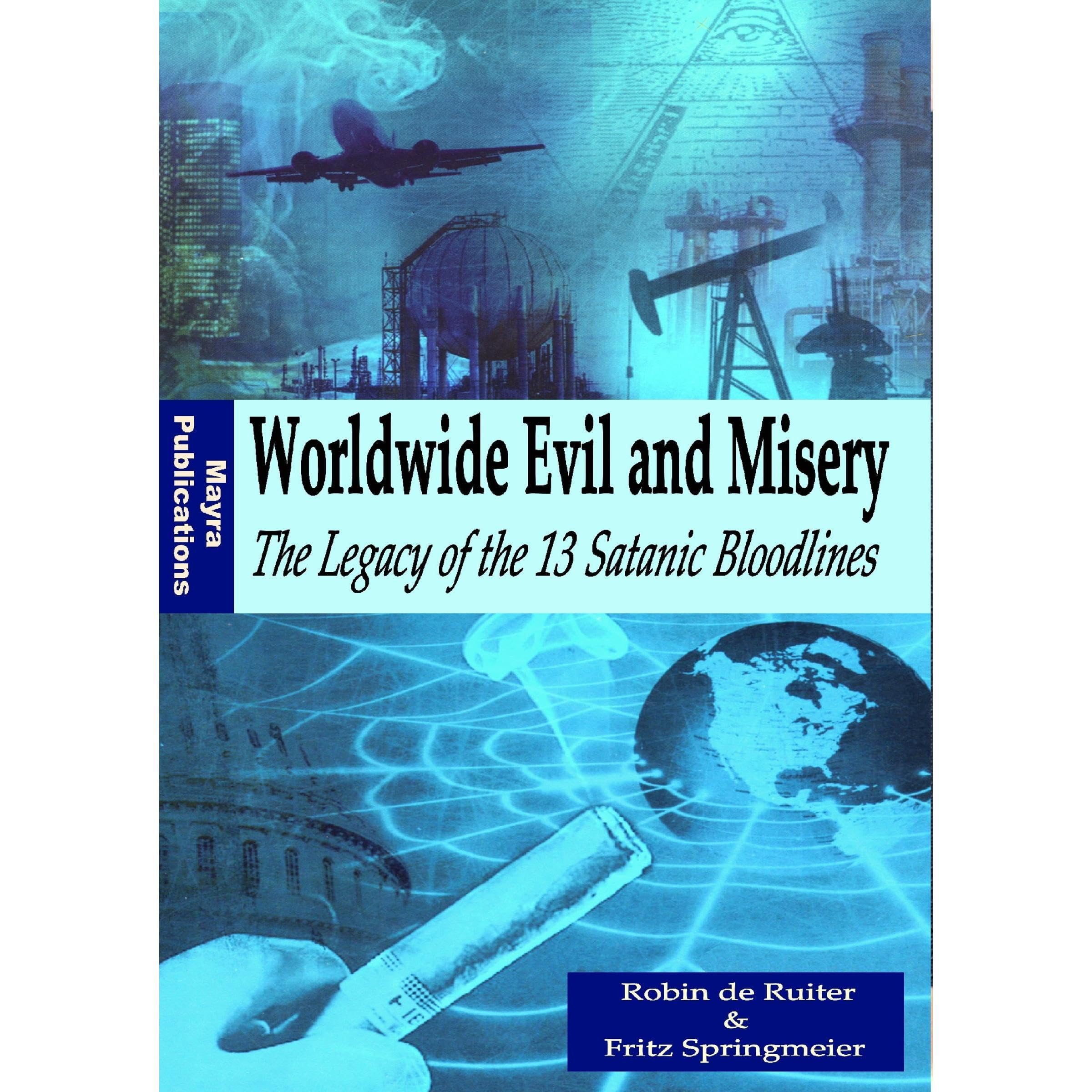 Worldwide Evil and Misery - The Legacy of the 13 Satanic Bloodlines