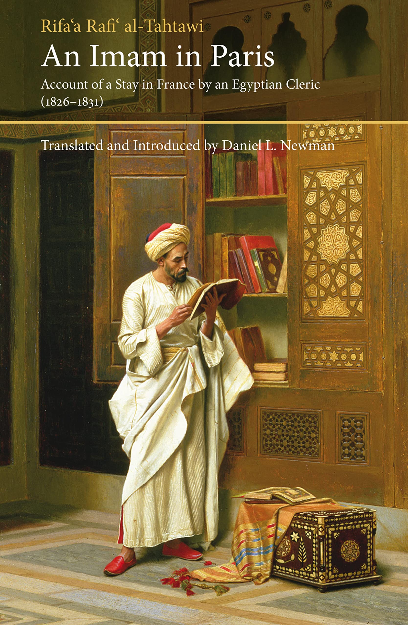 An Imam in Paris: Account of a Stay in France by an Egyptian Cleric (1826-1831) (Saqi Essentials Book 0)