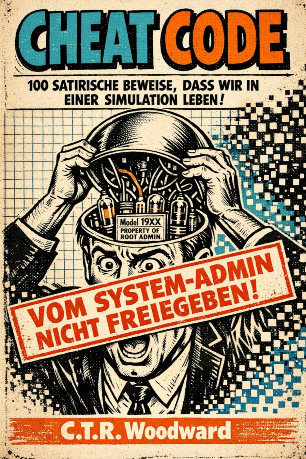 CHEAT CODE: 100 satirische Beweise, dass wir in einer Simulation leben (Satiric Proofs)