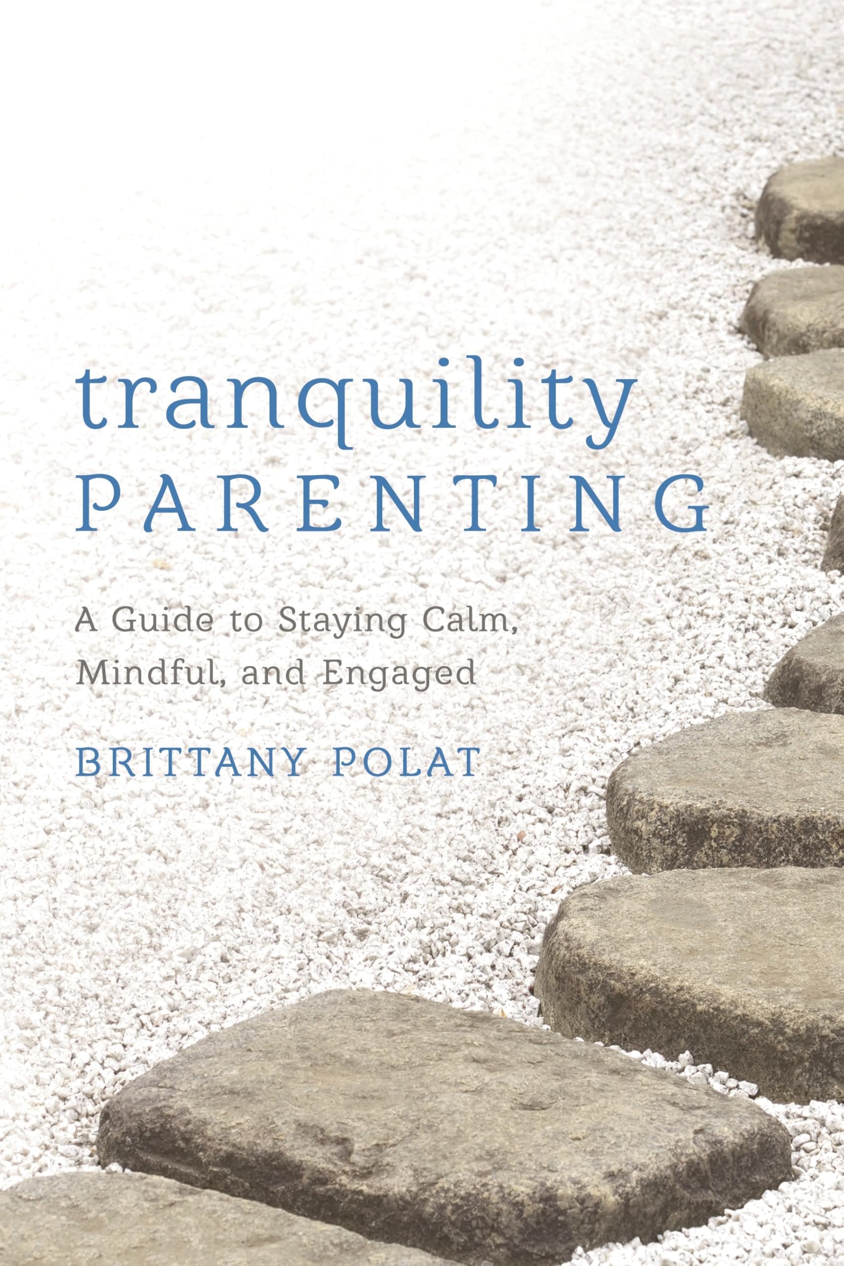 Tranquility Parenting: A Guide to Staying Calm, Mindful, and Engaged