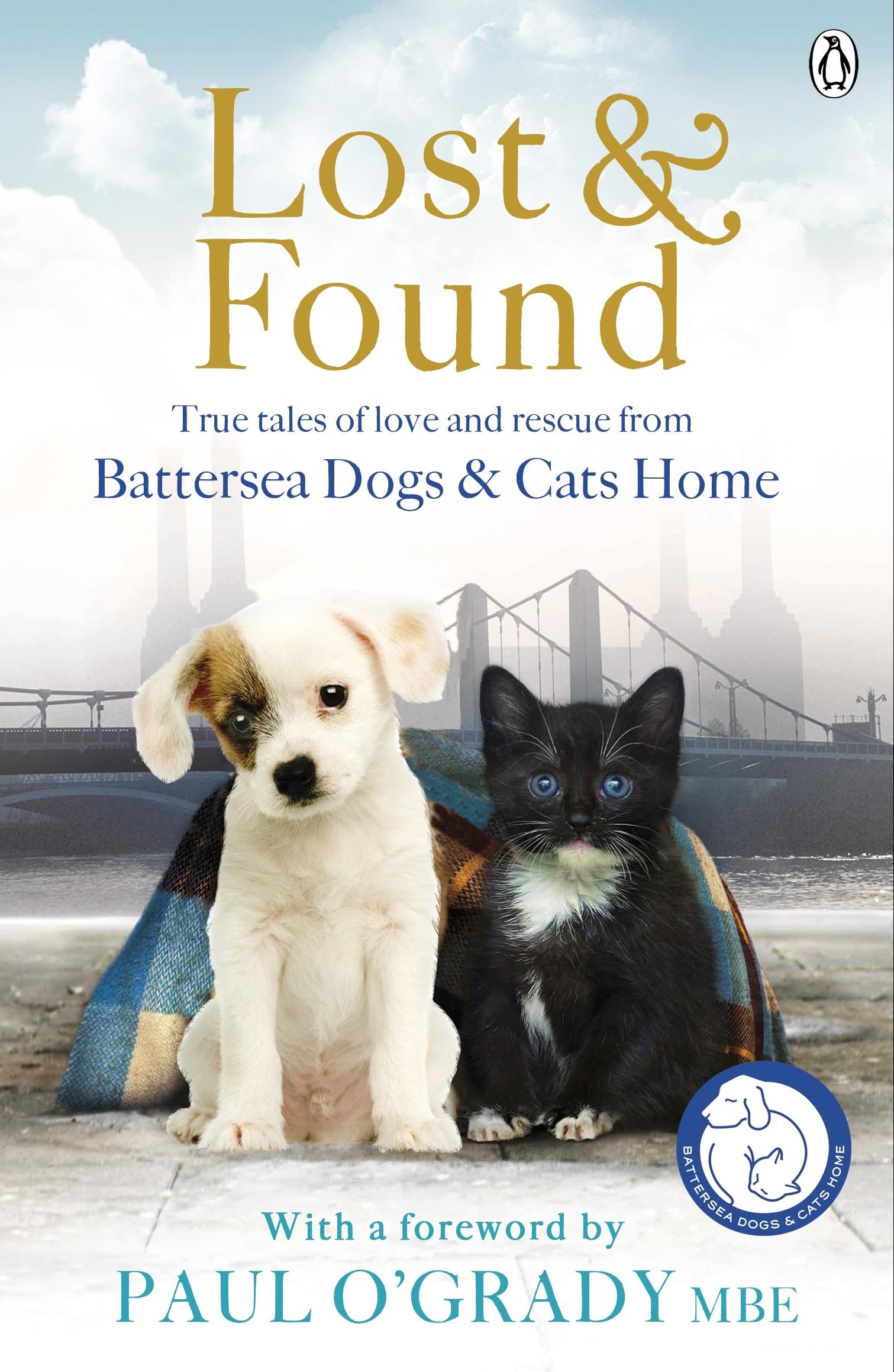 Lost and Found: True tales of love and rescue from Battersea Dogs & Cats Home