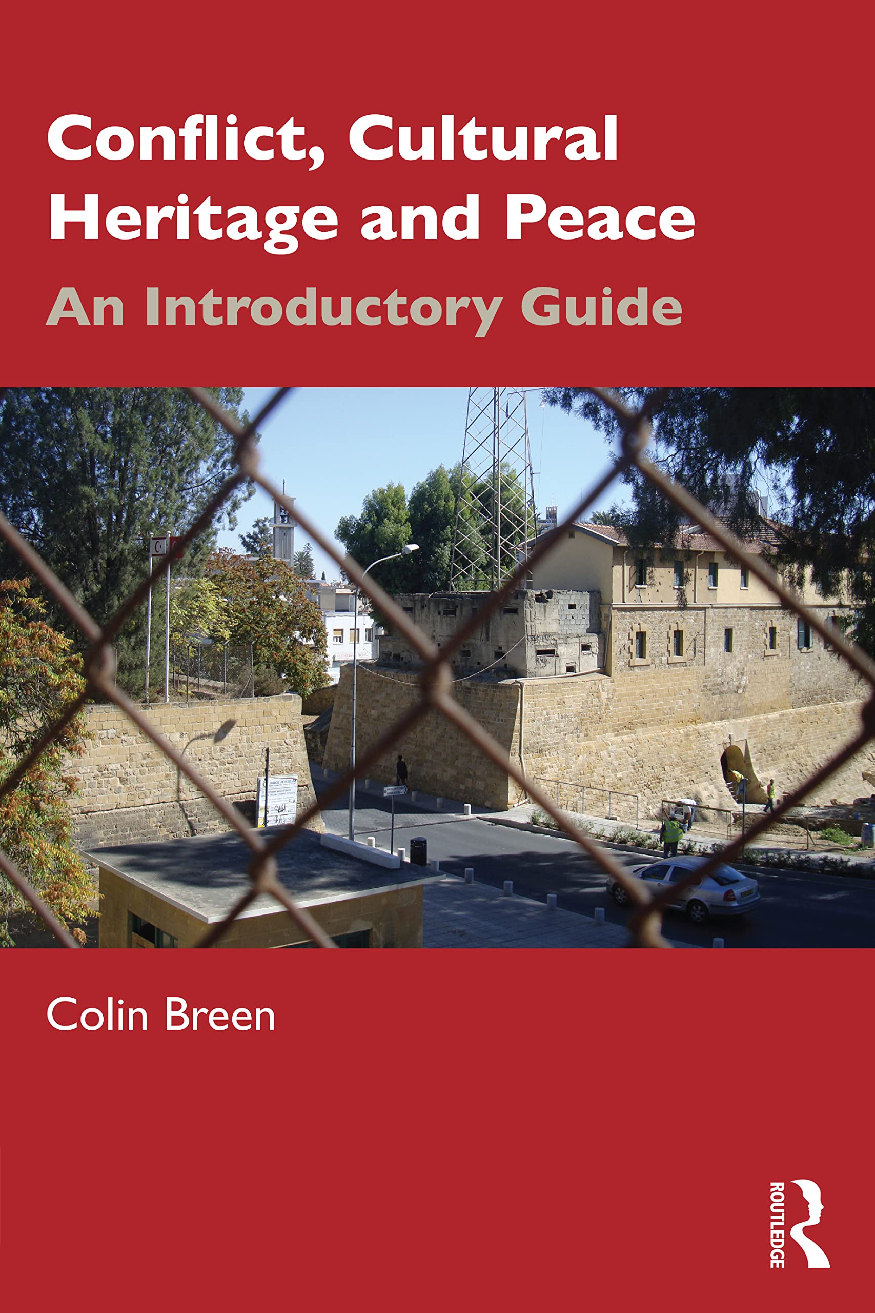 Conflict, Cultural Heritage and Peace: An Introductory Guide