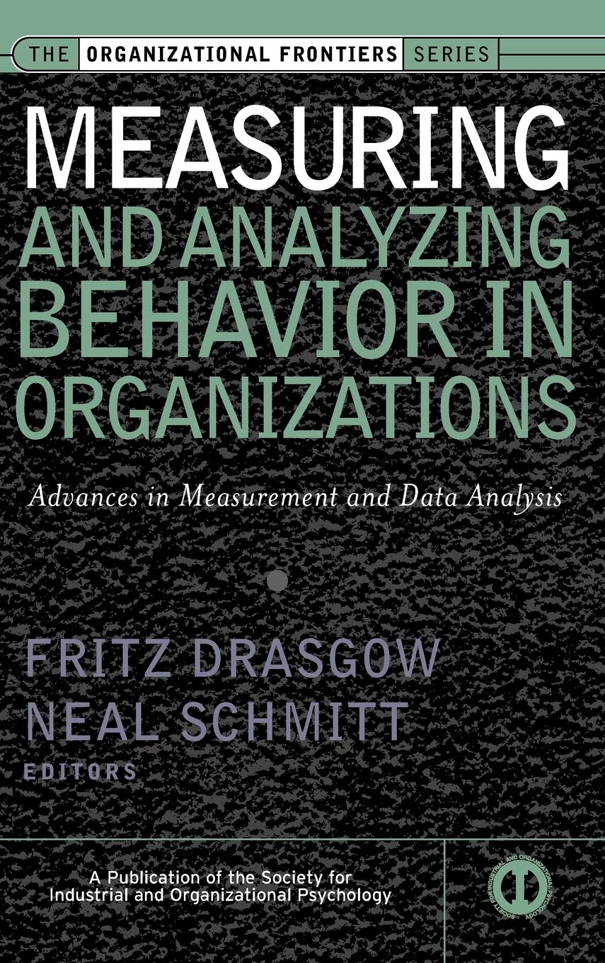 Measuring & Analyzing Behavior in Organizations: Advances in Measurement & Data Analysis
