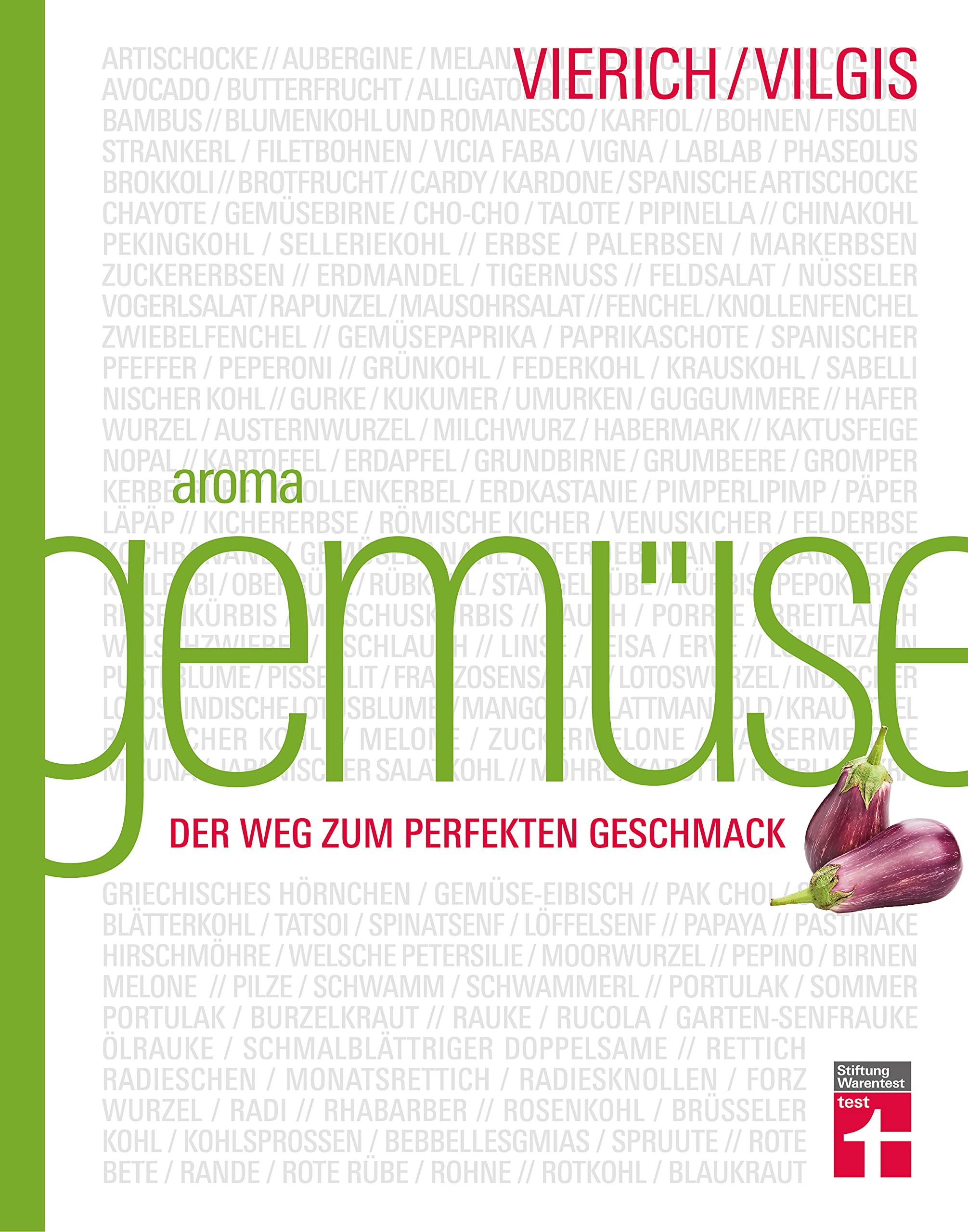 Aroma Gemüse - Kulinarischer Leitfaden für innovative Gerichte & moderne Gemüseküche mit einfachen Rezepten und Saisonkalender: Der Weg zum perfekten Geschmack
