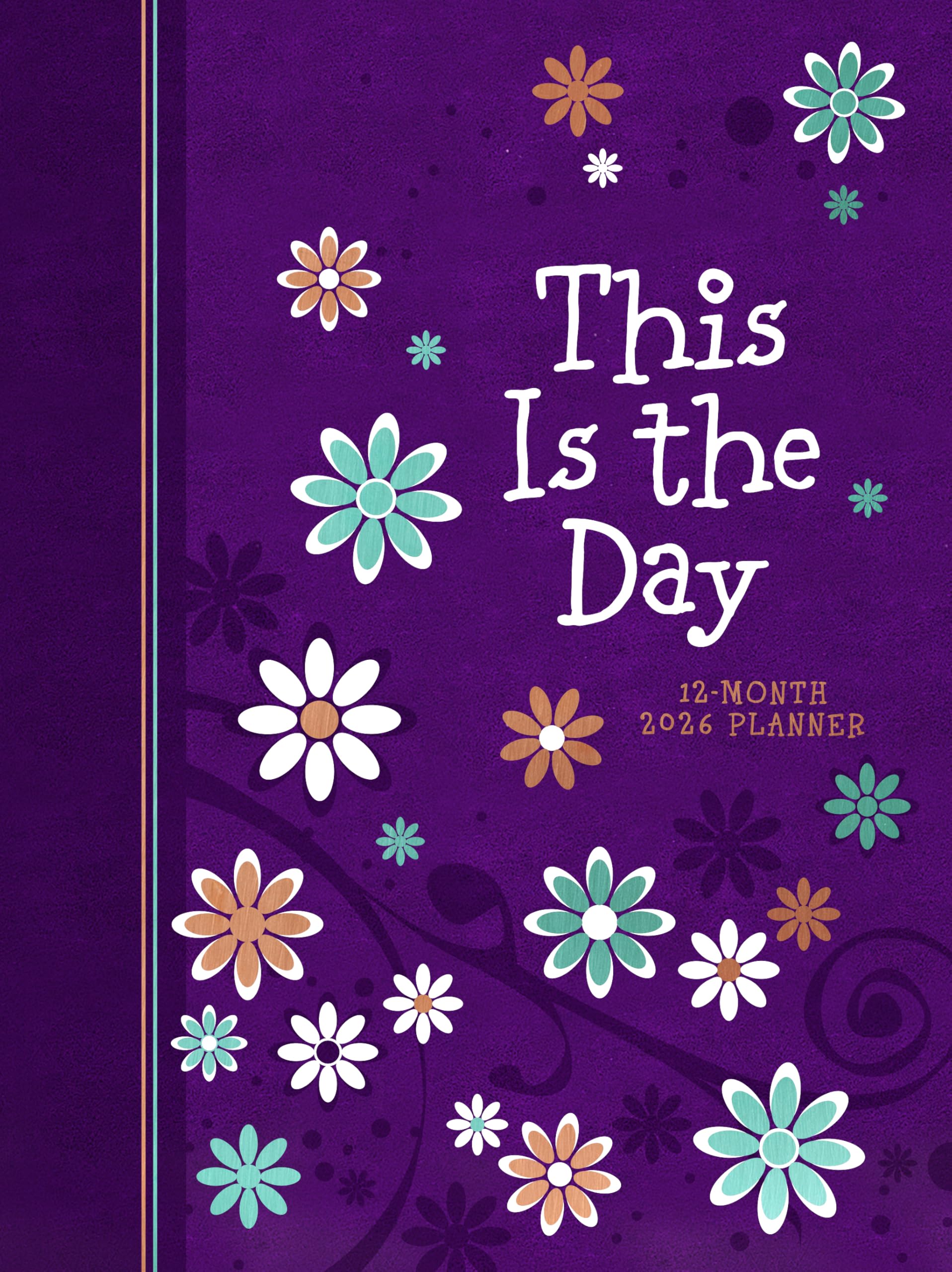 This Is the Day (2026 Planner): 12-Month Weekly Planner