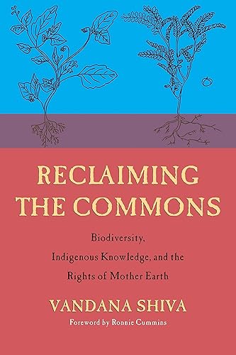 Reclaiming the Commons: Biodiversity, Traditional Knowledge, and the Rights of Mother Earth