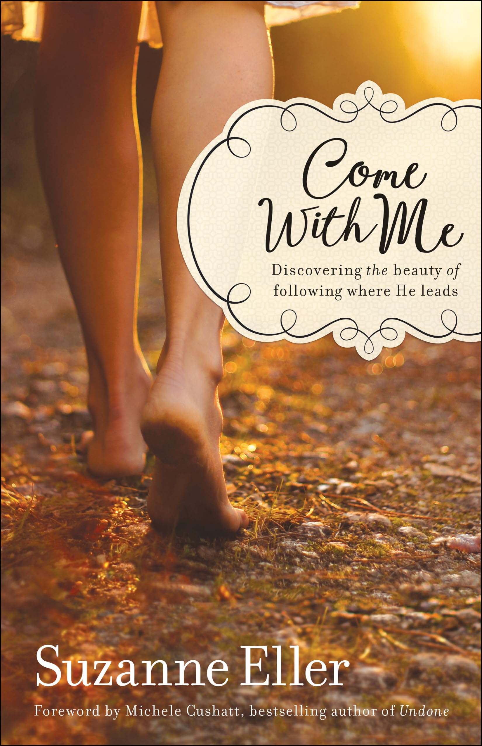 Come With Me: Discovering the Beauty of Following Where He Leads