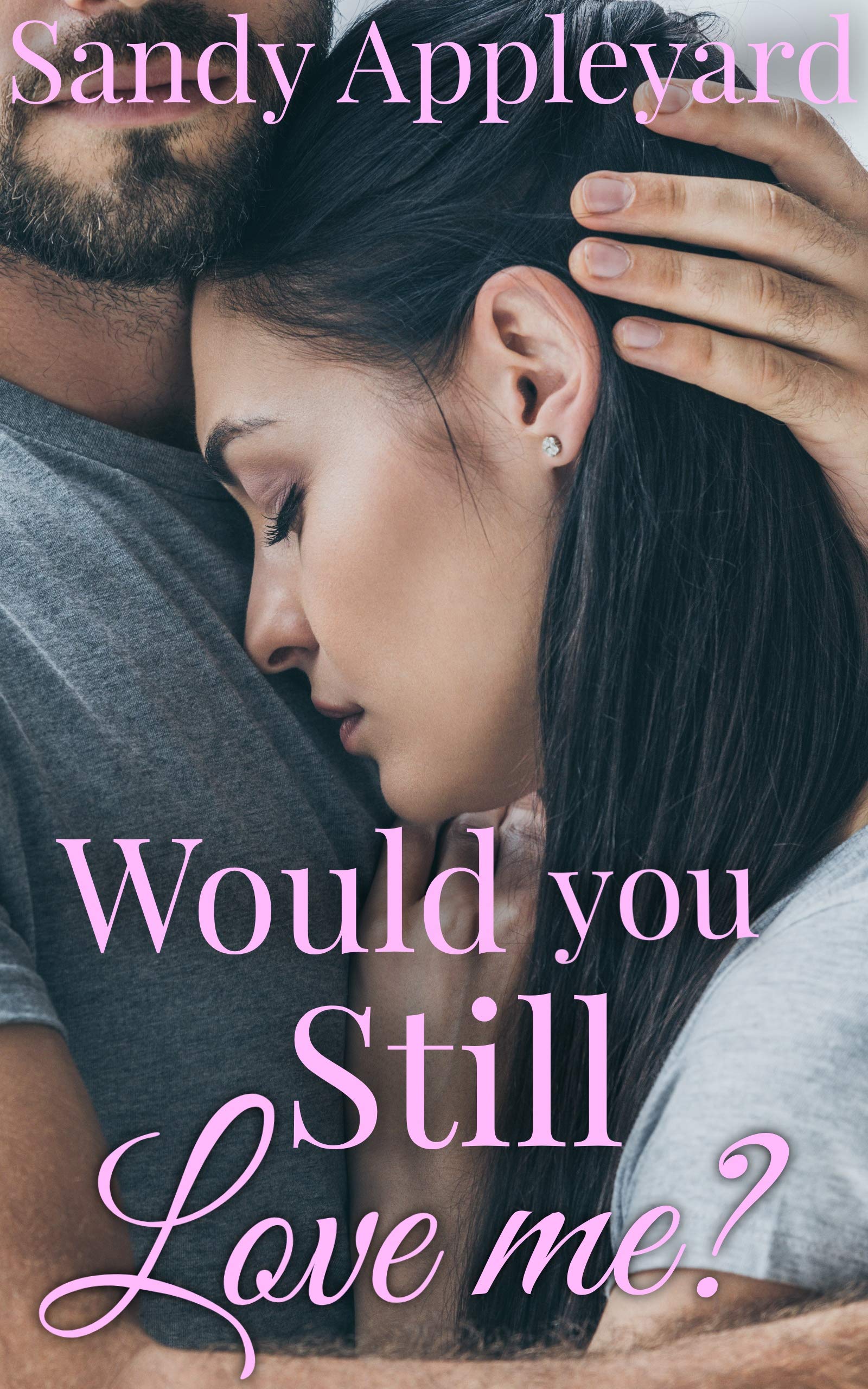 Would You Still Love Me? (Standalone Romance)