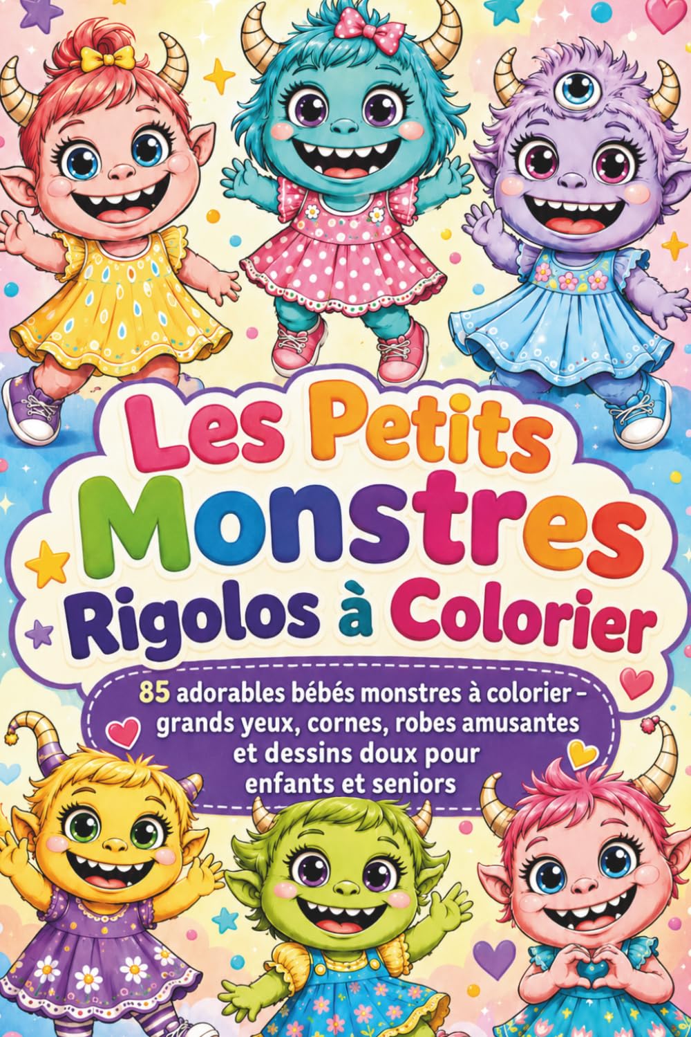 Les Petits Monstres Rigolos à Colorier: 85 adorables bébés monstres à colorier – grands yeux, cornes, robes amusantes et dessins doux pour enfants et seniors