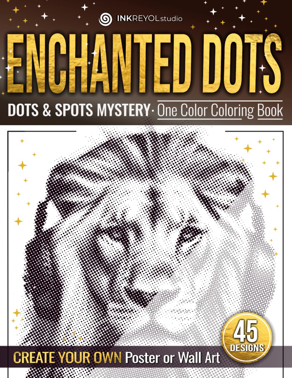 Enchanted Dots: DOTS & SPOTS MYSTERY - One Color Coloring Book, Create Your Own Poster Or Wall Art, Relaxation and Stress Relief Colouring Book For ... Discover Hidden Art on a Therapeutic Journey)