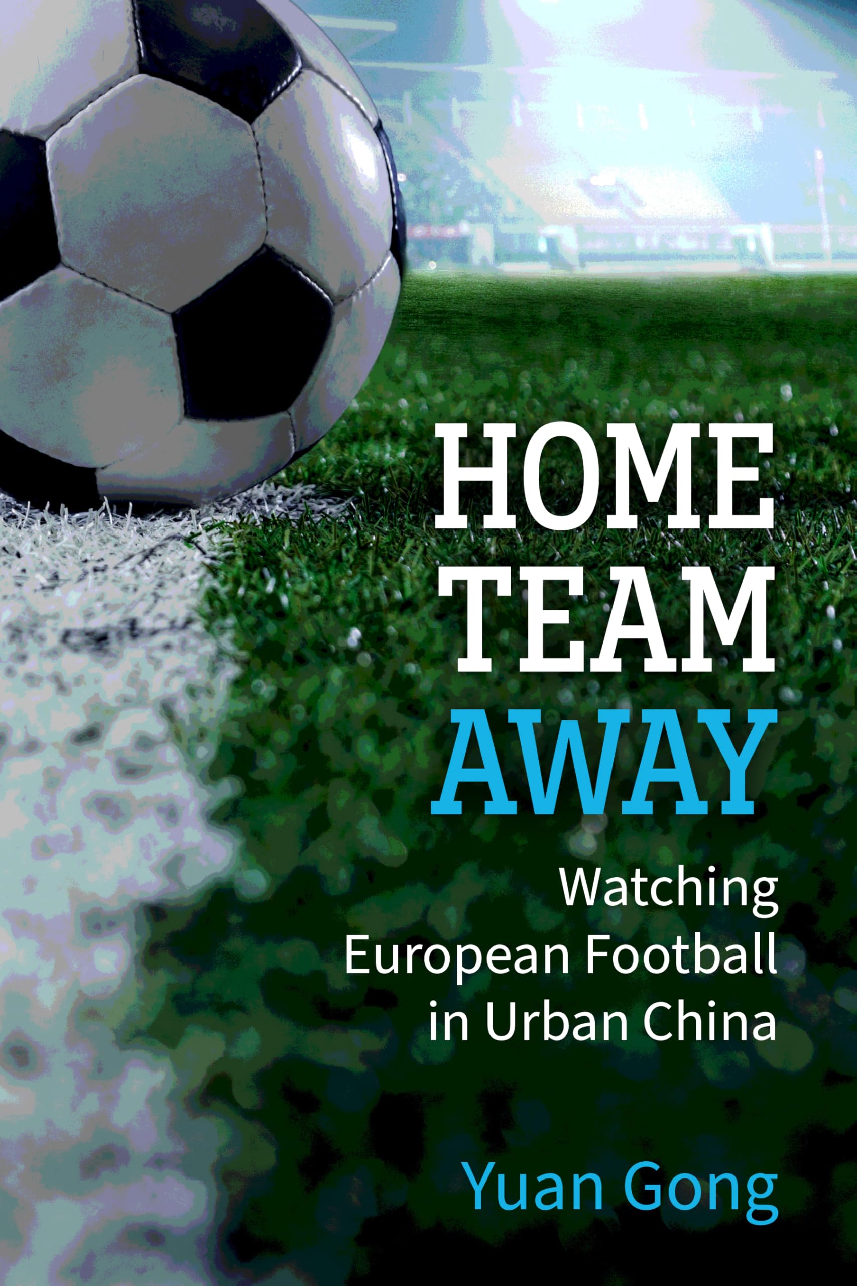 Home Team Away: Watching European Football in Urban China
