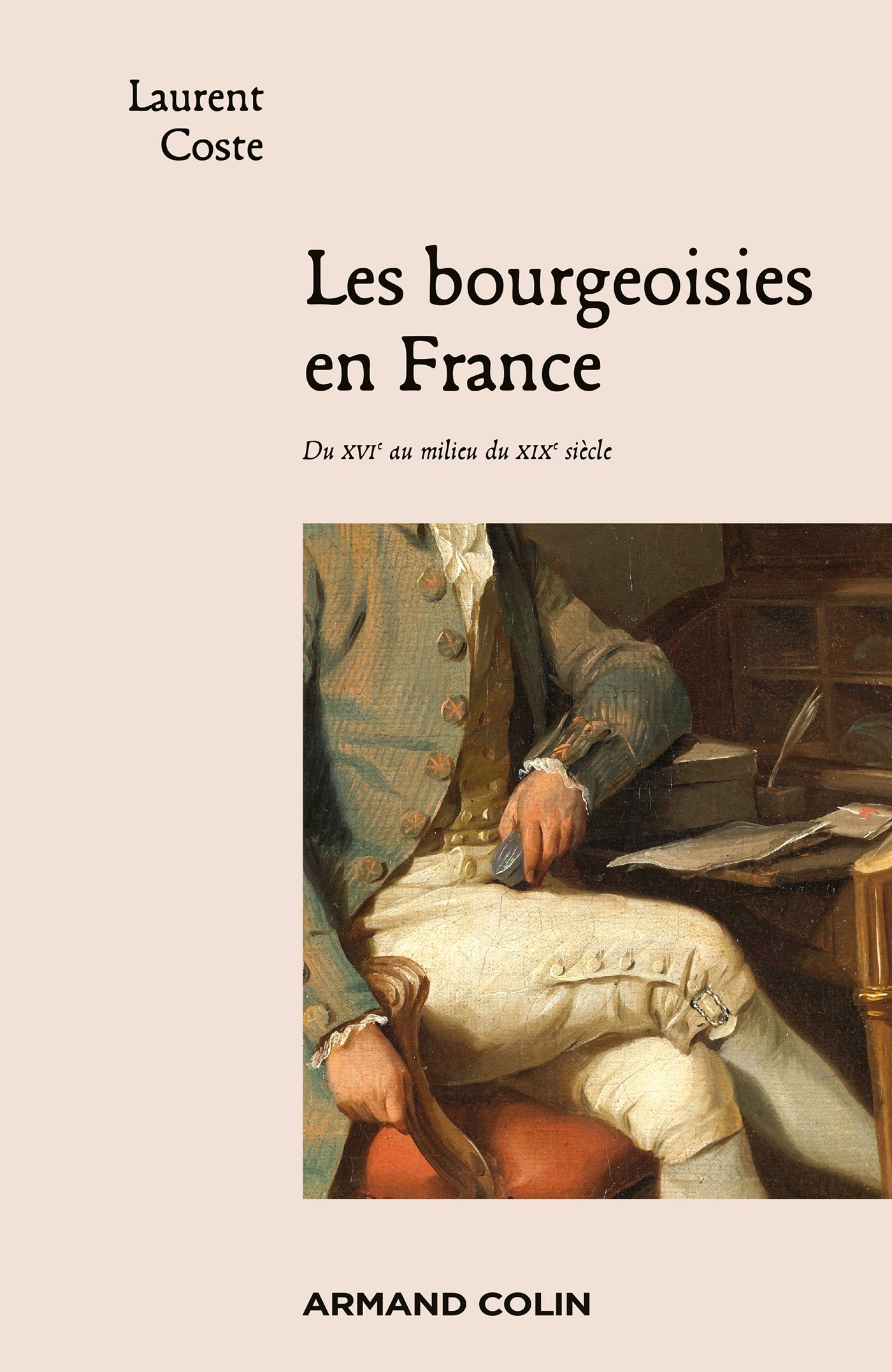 Les bourgeoisies en France: Du XVIe au milieu du XIXe siècle (Hors collection) (French Edition)