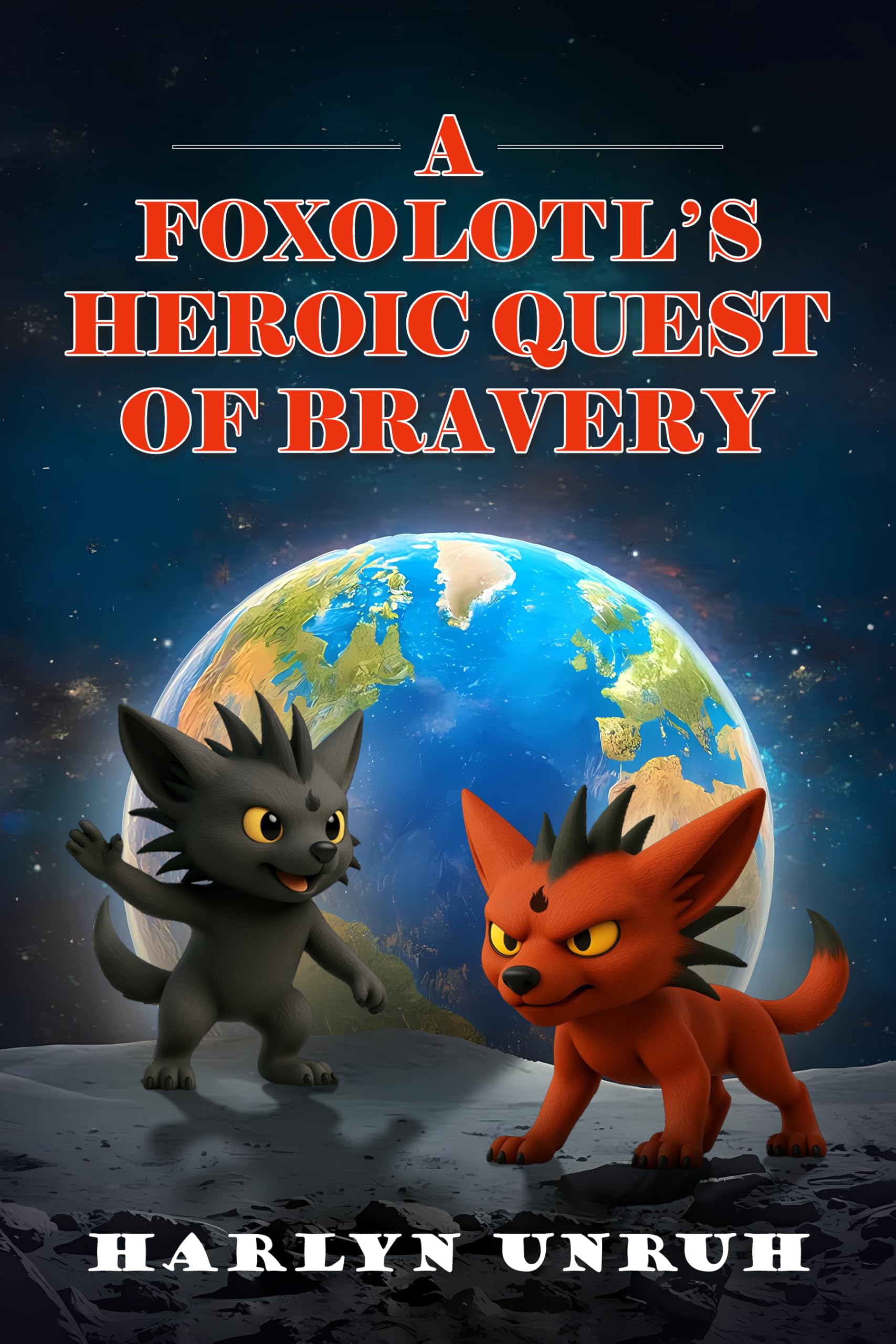 A Foxolotl’s Heroic Quest of Bravery (The Foxolotls of the Moon Book 2)