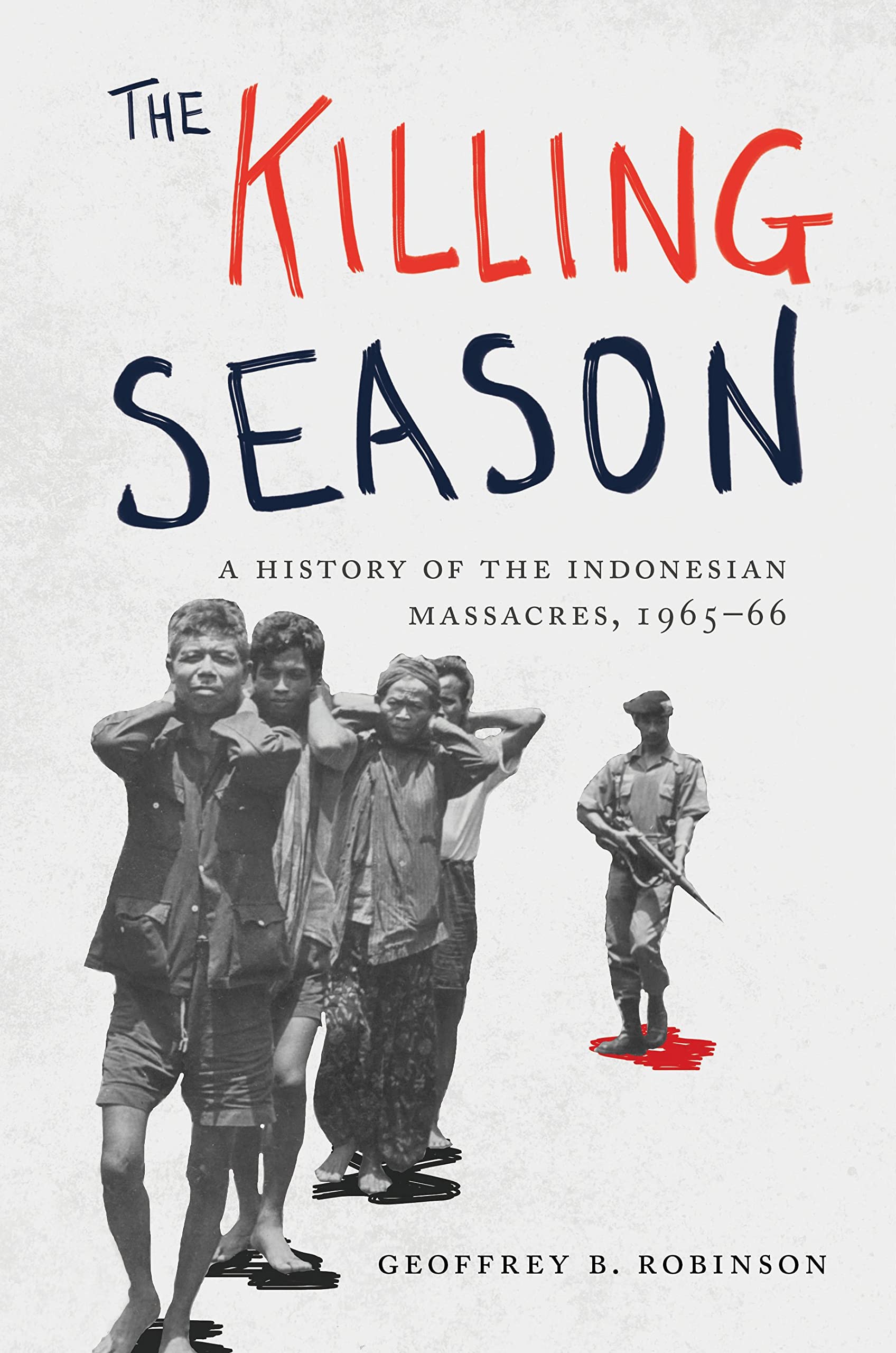 The Killing Season: A History of the Indonesian Massacres, 1965-66 (Human Rights and Crimes Against Humanity): 29