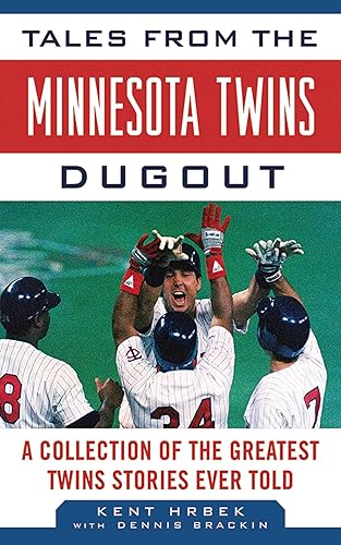 Tales from the Minnesota Twins Dugout A Collection of the Greatest Twins Stories Ever Told (Tales from the Team)
