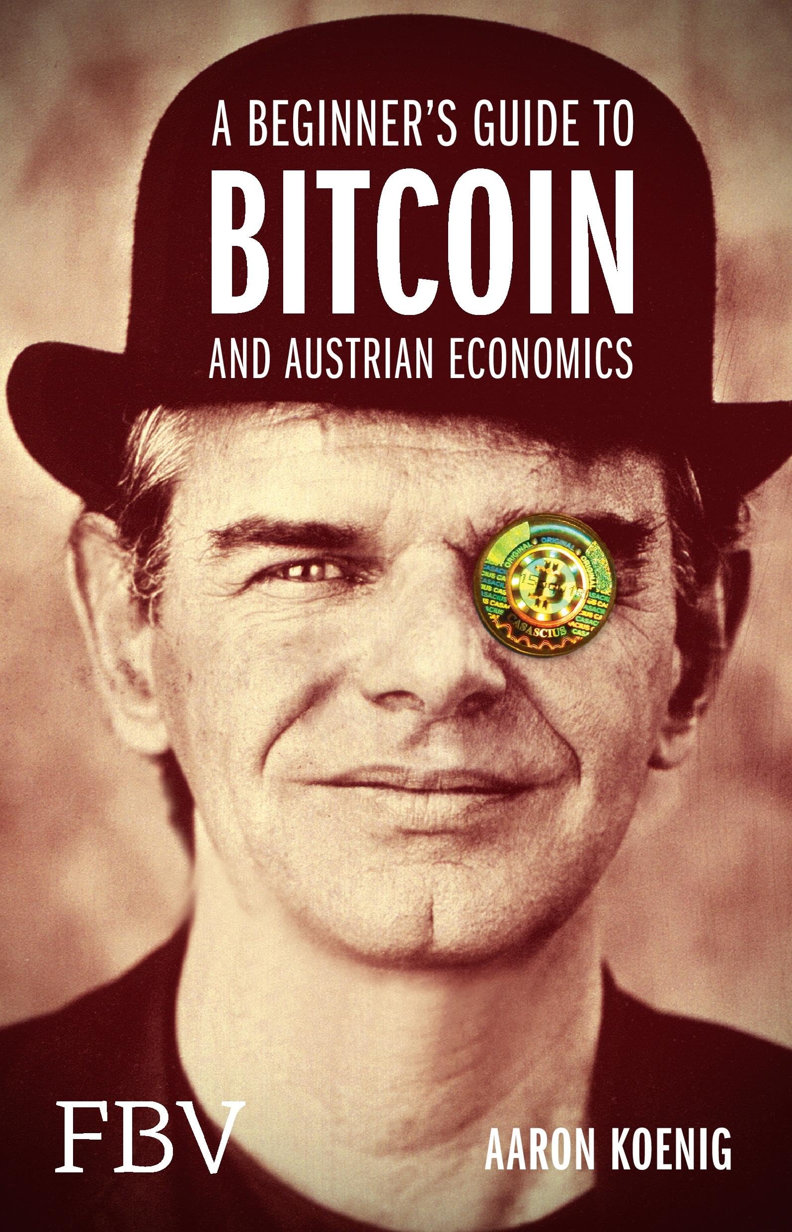 A Beginners Guide to Bitcoin And Austrian Economics: Amazon.co.uk: Koenig,  Aaron: 9783898799638: Books