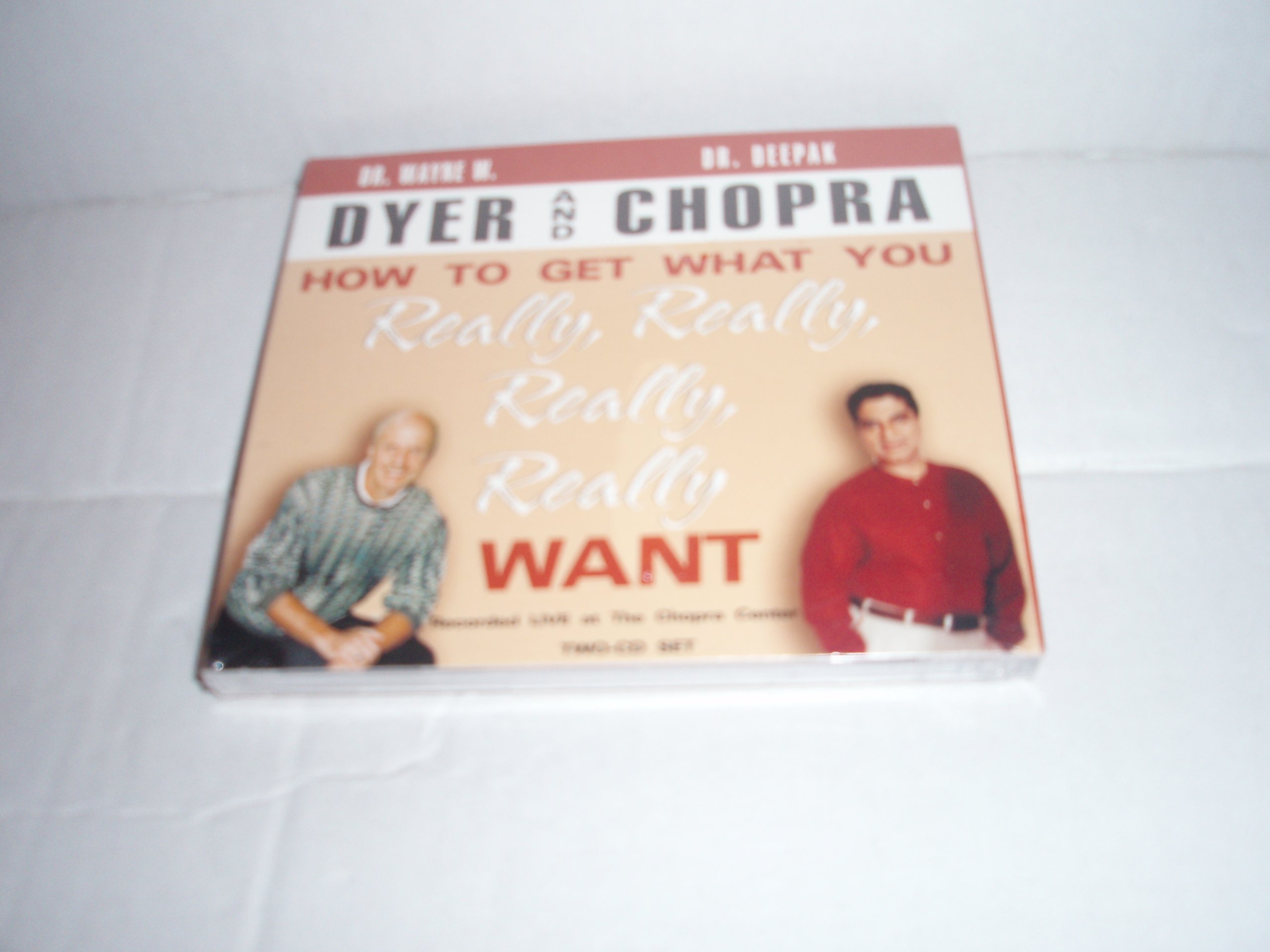How to Get What You Really, Really, Really, Really Want Dyer, Wayne W. and Chopra, Deepak
