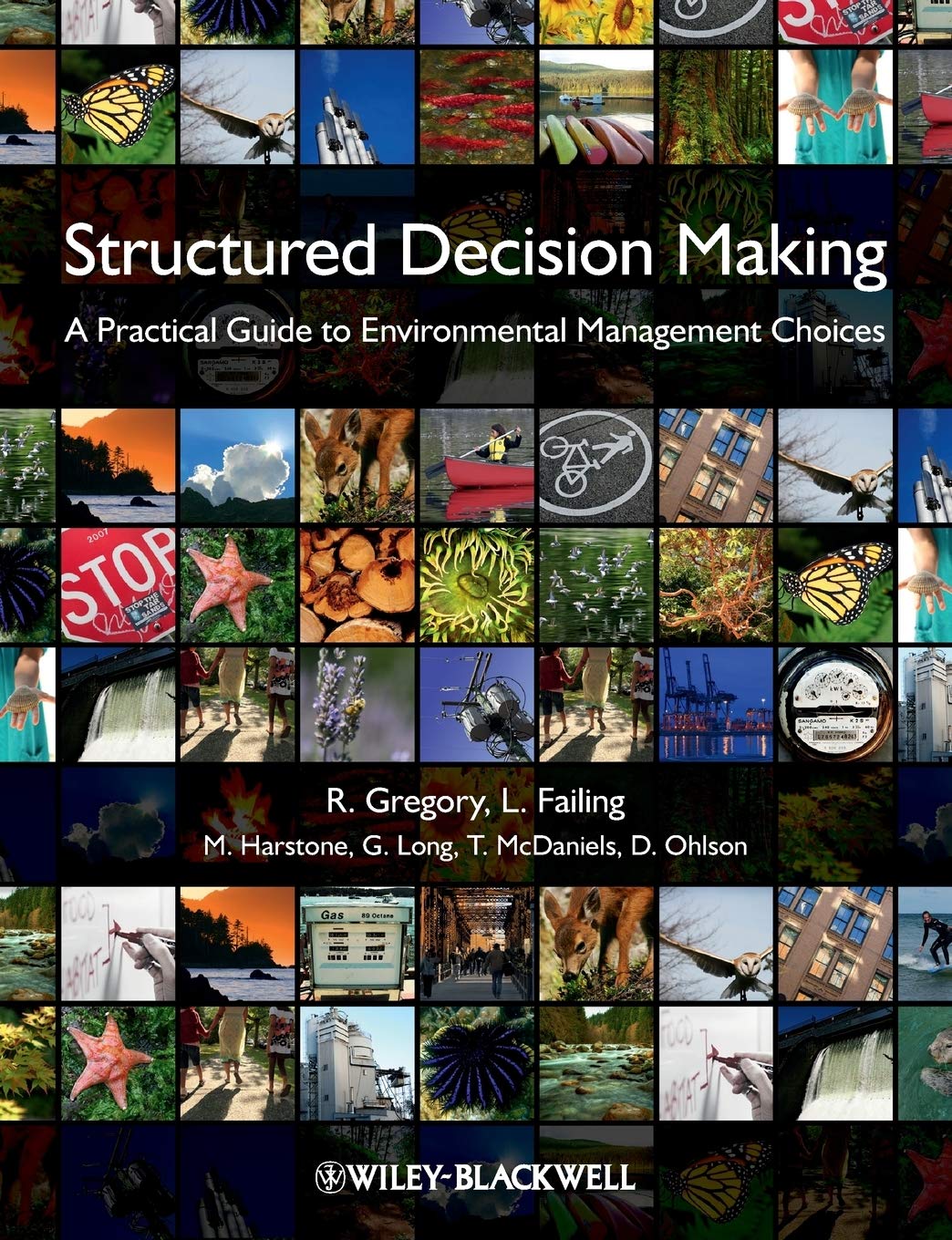 Structured Decision Making: A Practical Guide to Environmental Management Choices