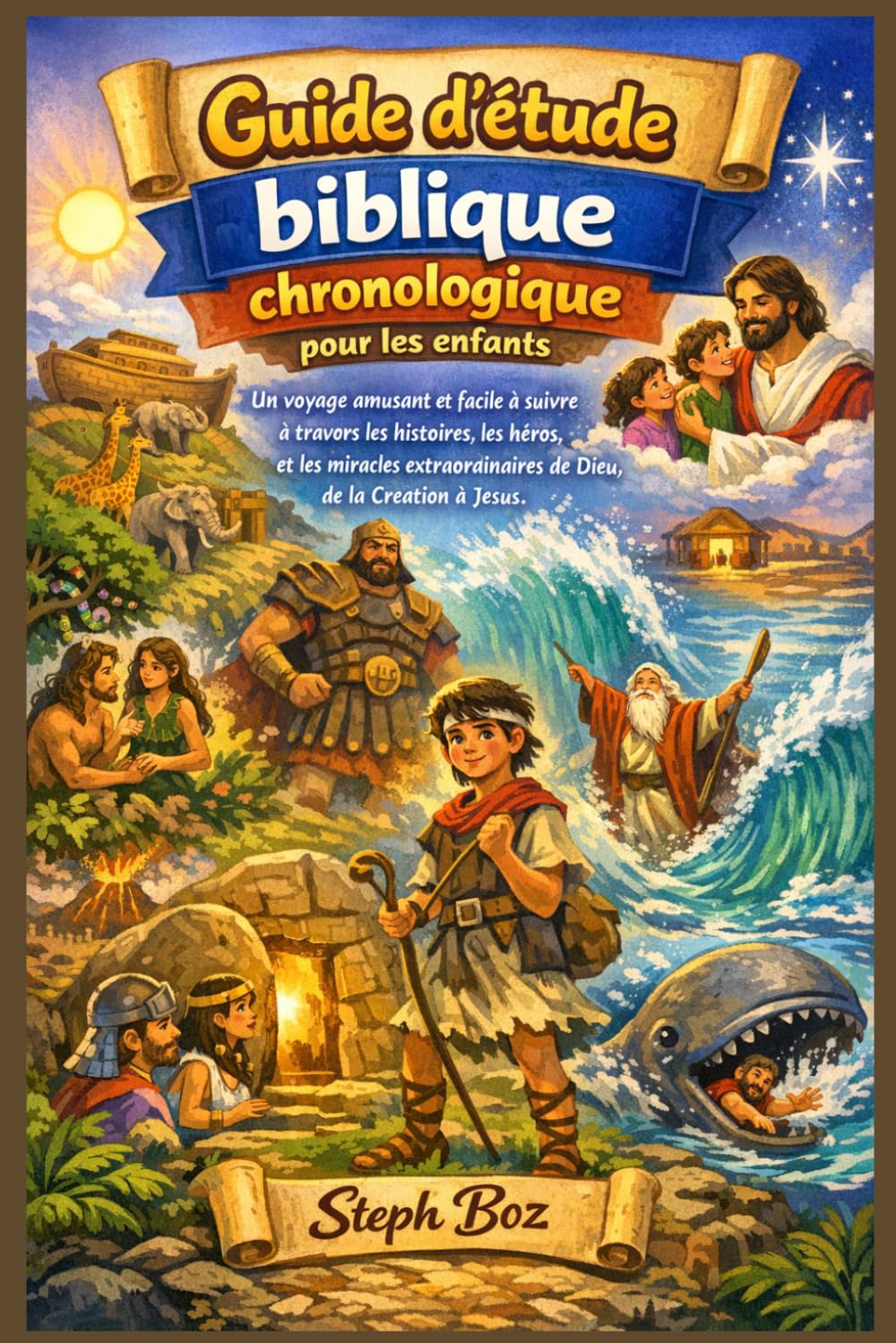 Guide d'étude biblique chronologique pour les enfants: Un voyage amusant et facile à suivre à travers les histoires, les héros et les miracles extraordinaires de Dieu, de la Création à Jésus.