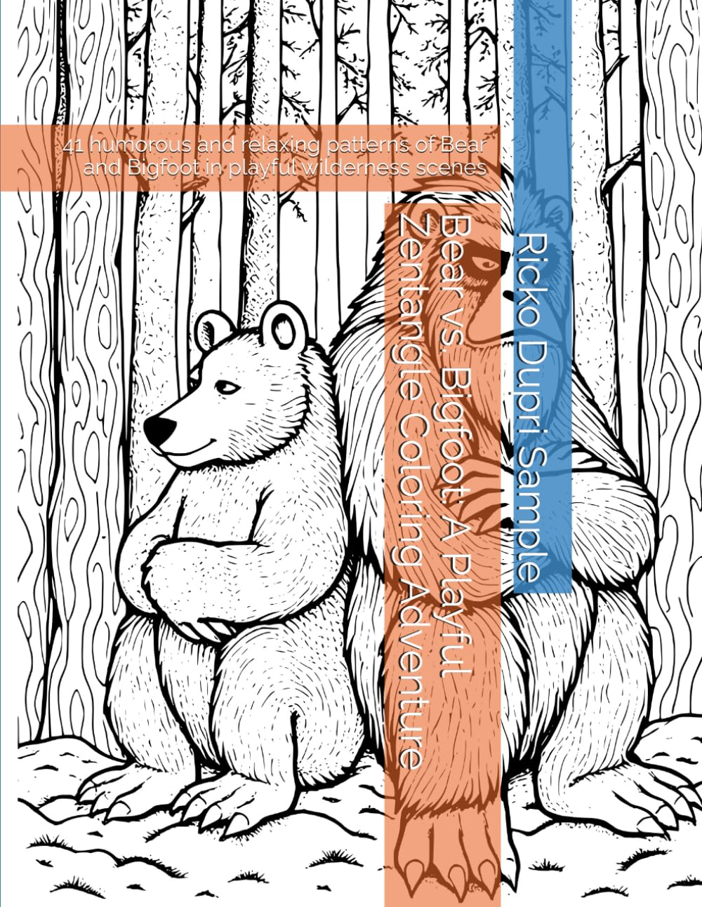 Bear vs. Bigfoot: A Playful Zentangle Coloring Adventure: 41 humorous and relaxing patterns of Bear and Bigfoot in playful wilderness scenes