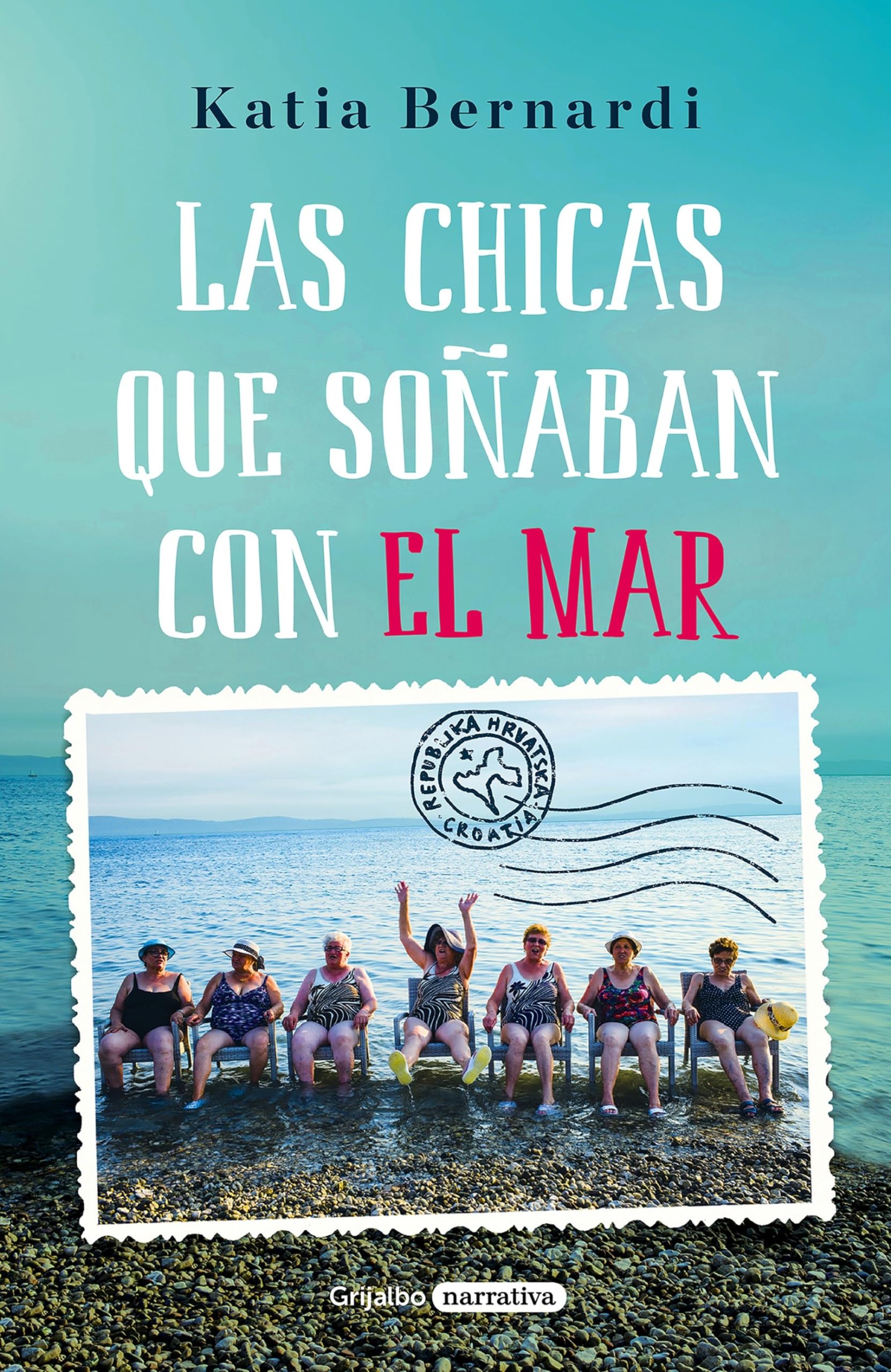 Las Chicas Que Soñaban Con El Mar / Sea Dreaming Girls (Grijalbo Narrativa)