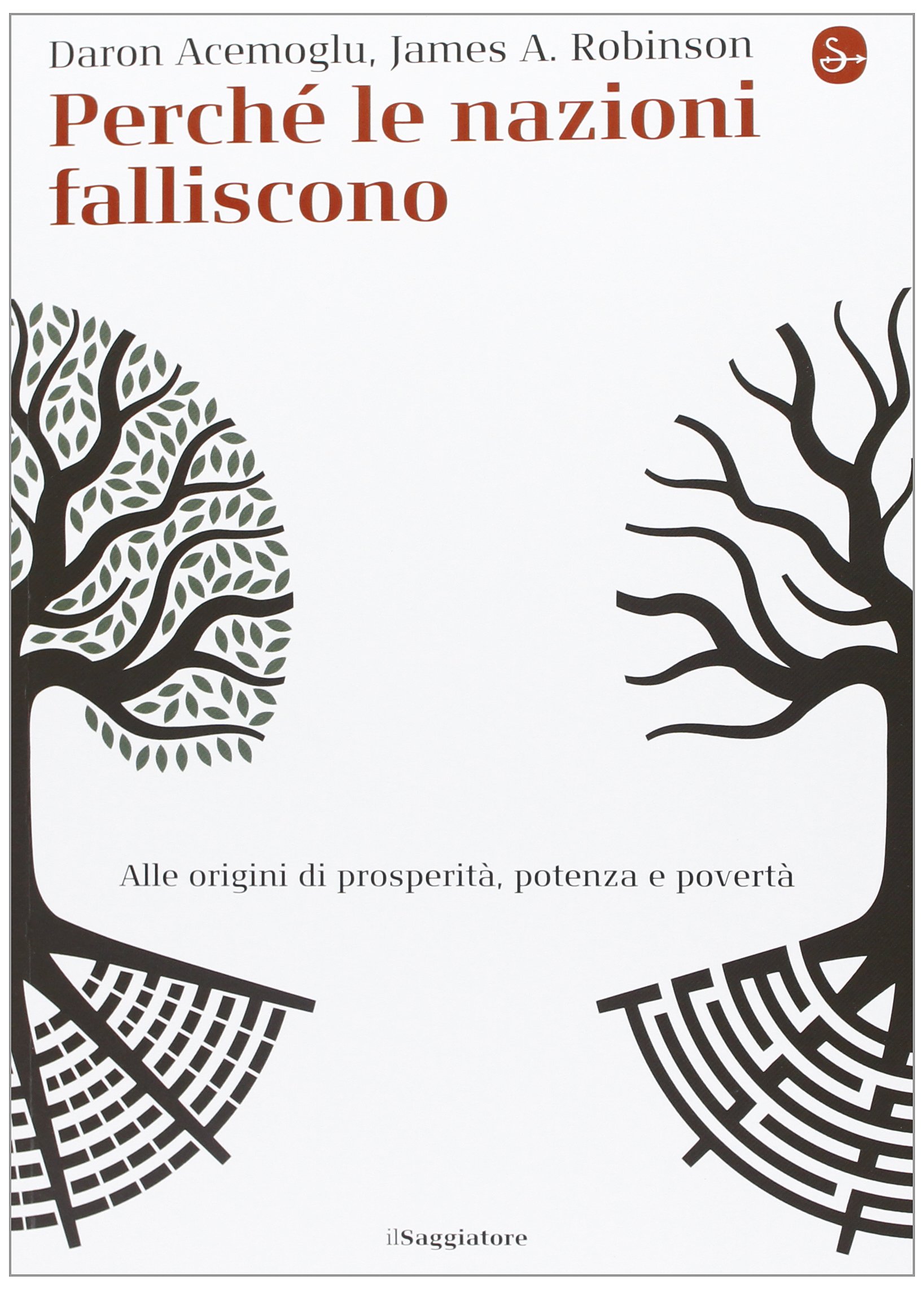 Perché le nazioni falliscono. Alle origini di potenza, prosperità, e povertà
