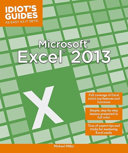 Microsoft Excel 2013: Full Coverage of Excel 2013 s Top Features and Functions