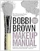 Bobbi Brown Makeup Manual: For Everyone from Beginner to Pro Paperback September 30, 2011