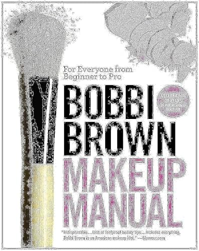 Bobbi Brown Makeup Manual: For Everyone from Beginner to Pro
