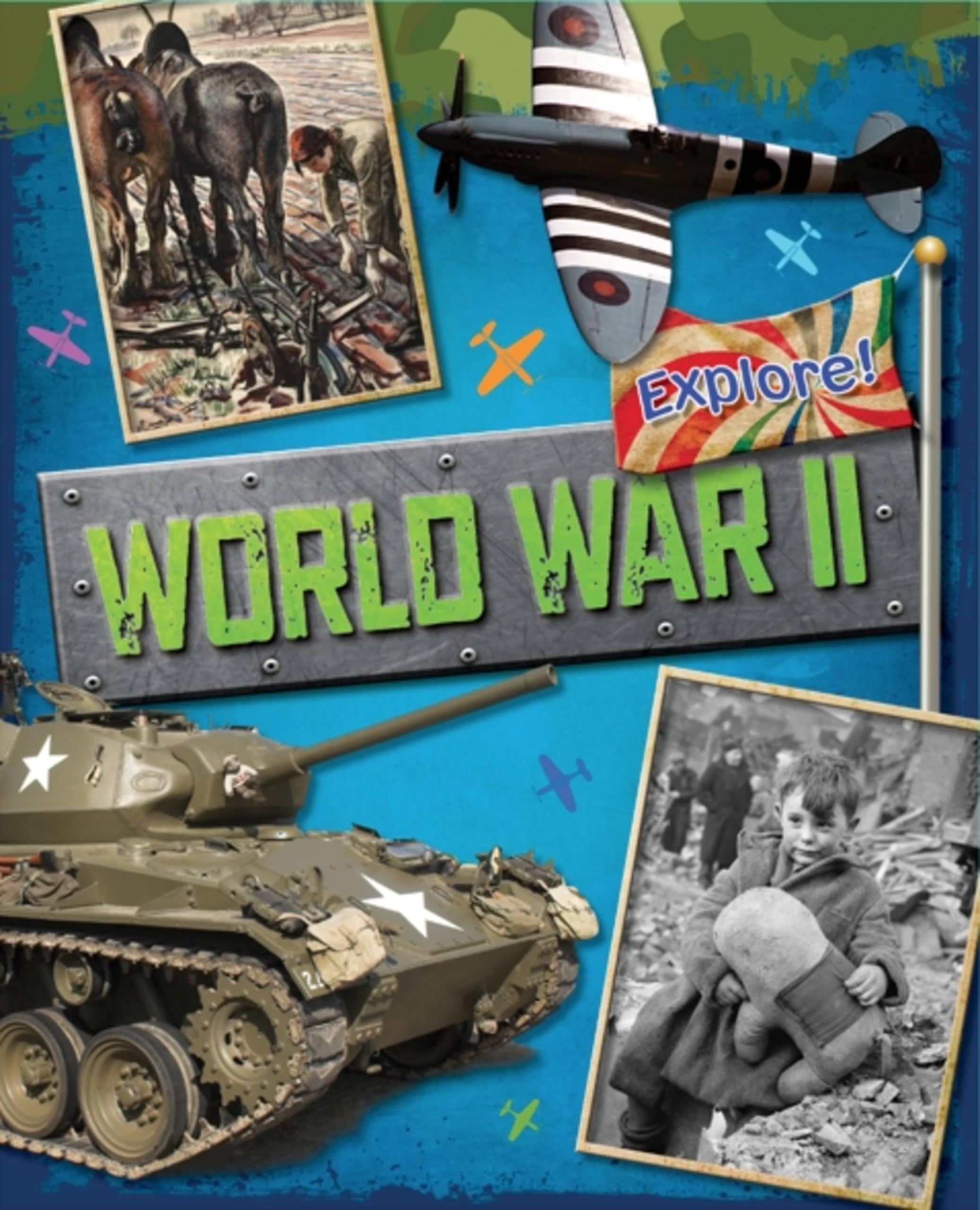 Explore!: World War Two by Jane Bingham (Paperback Book)