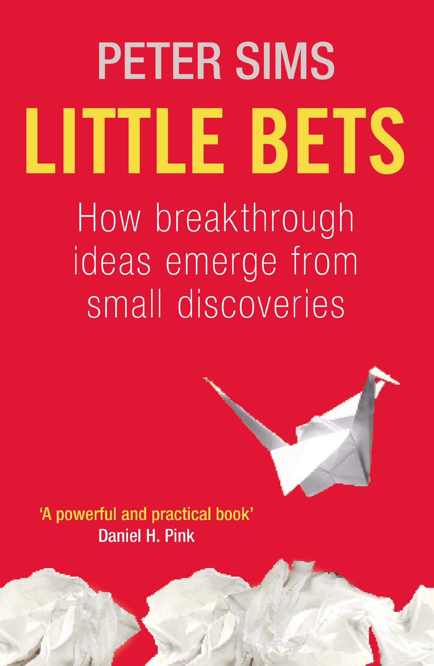 Buy Little Bets: How breakthrough ideas emerge from small discoveries — BookShops.in