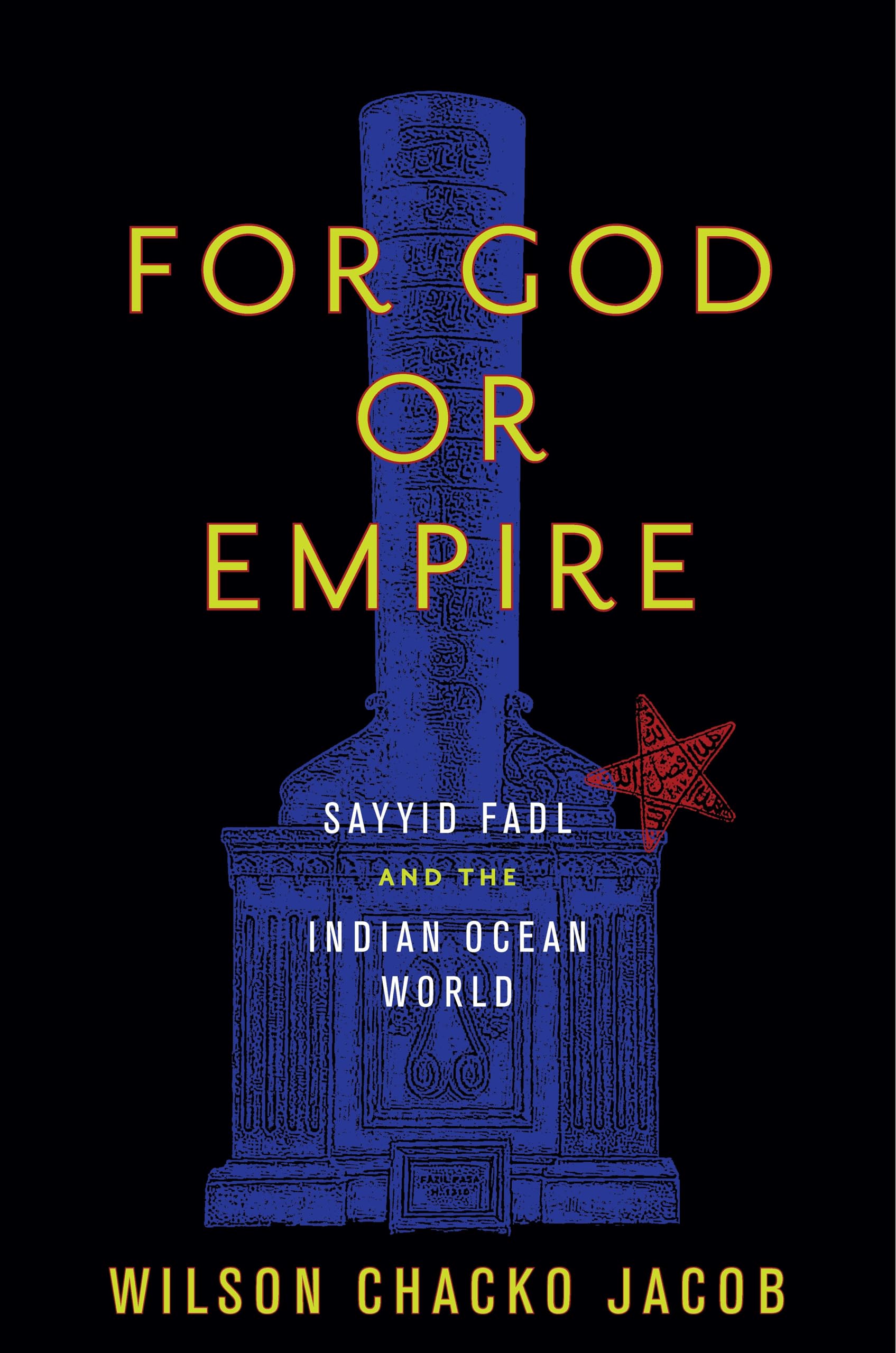 For God or Empire: Sayyid Fadl and the Indian by Wilson Chacko Jacob PAPERBACK
