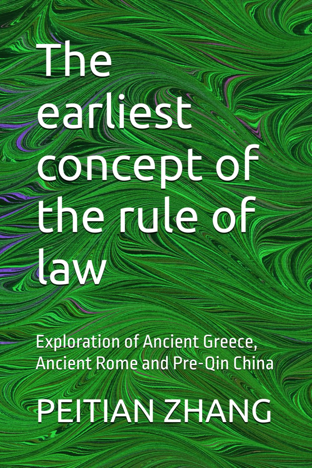 The earliest concept of the rule of law: Exploration of Ancient Greece, Ancient Rome and Pre-Qin China (peitian zhang)