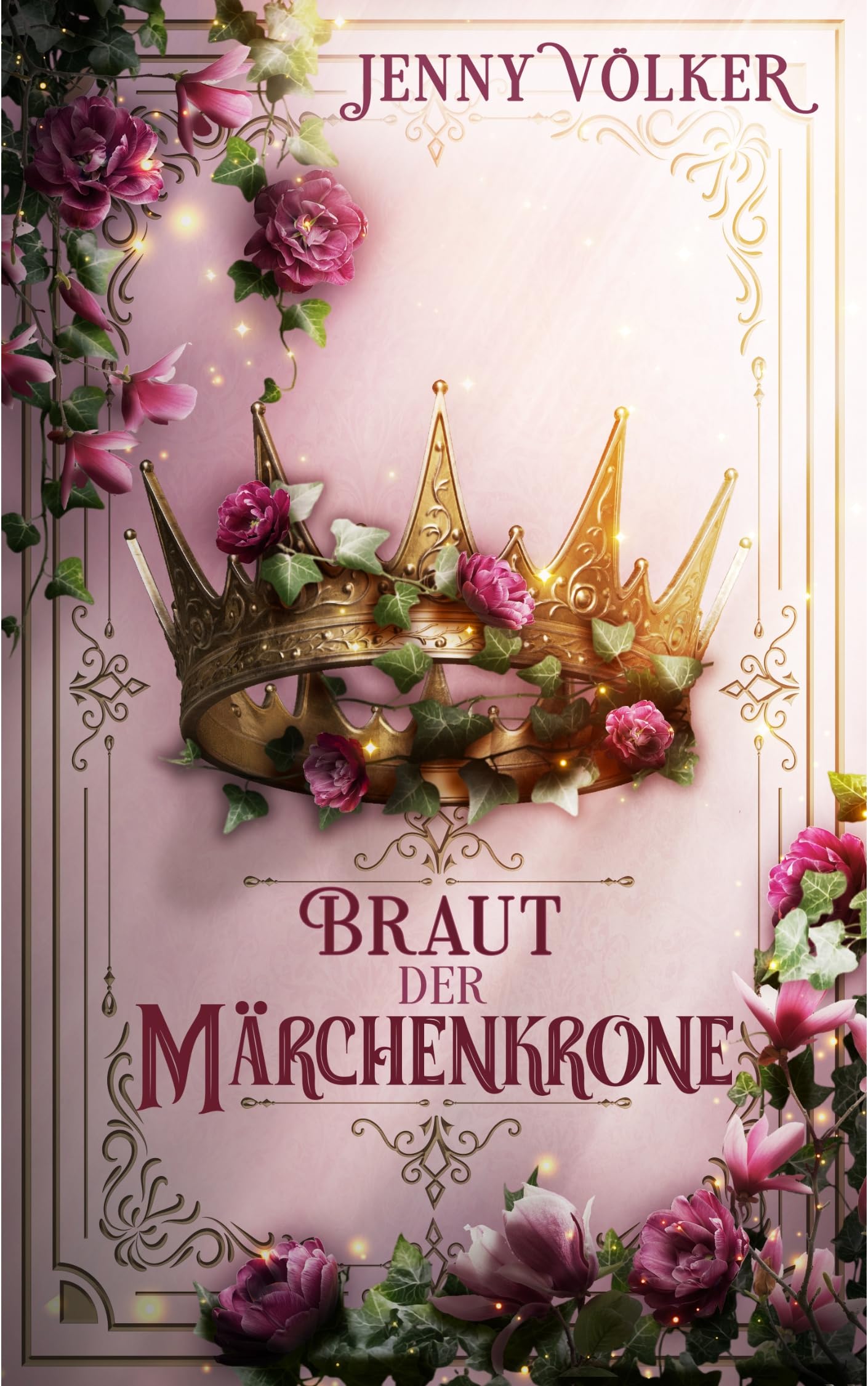 Braut der Märchenkrone: Band 1 (Kronen-Zauber-Saga)