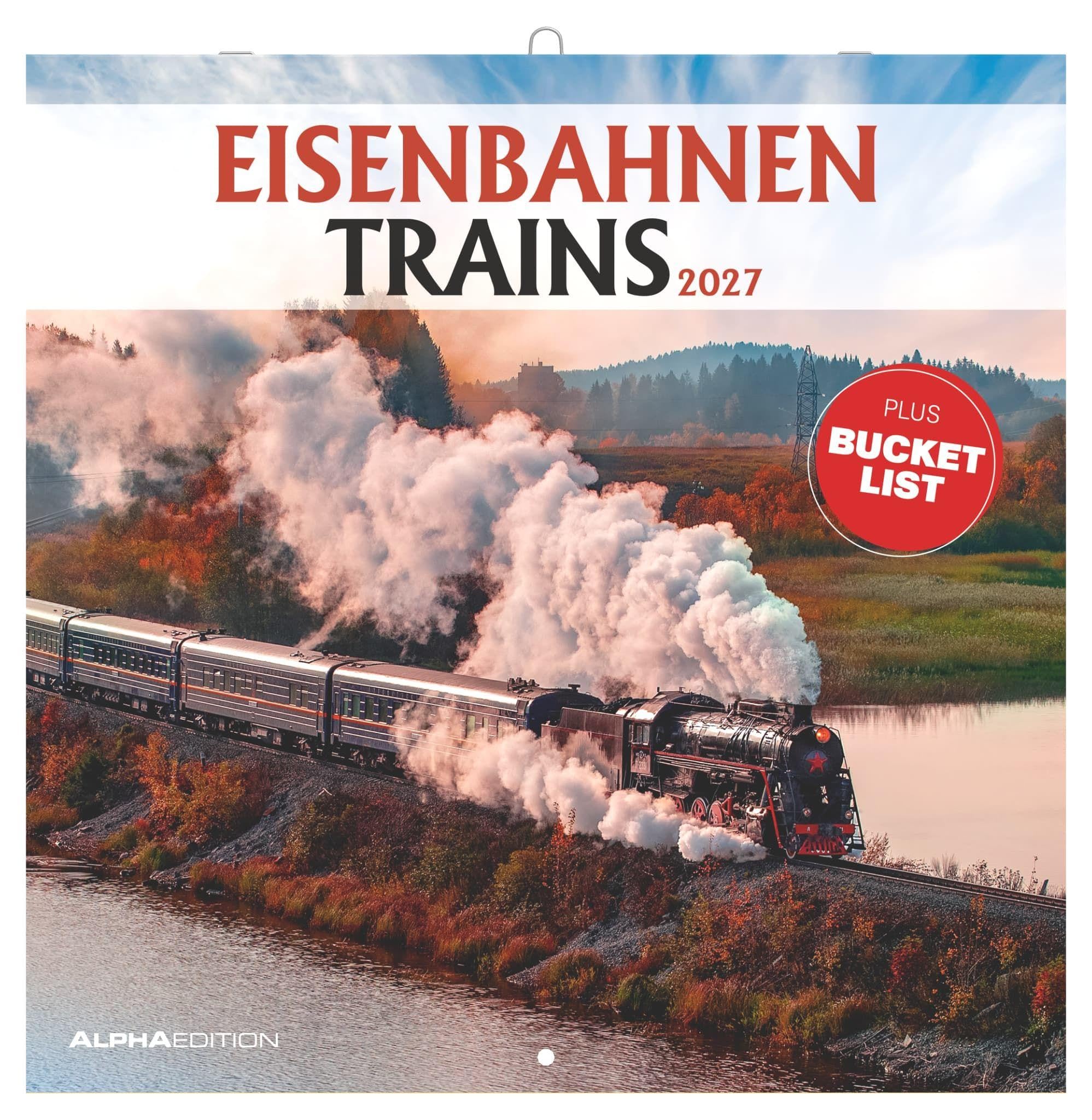 Eisenbahnen 2027: Wandkalender 30x30 cm (30x60 cm geöffnet) mit Notizkalendarium, 12 Eisenbahn-Motiven und Bucket-List