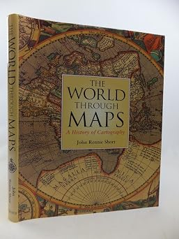 The World Through Maps A History of Cartography