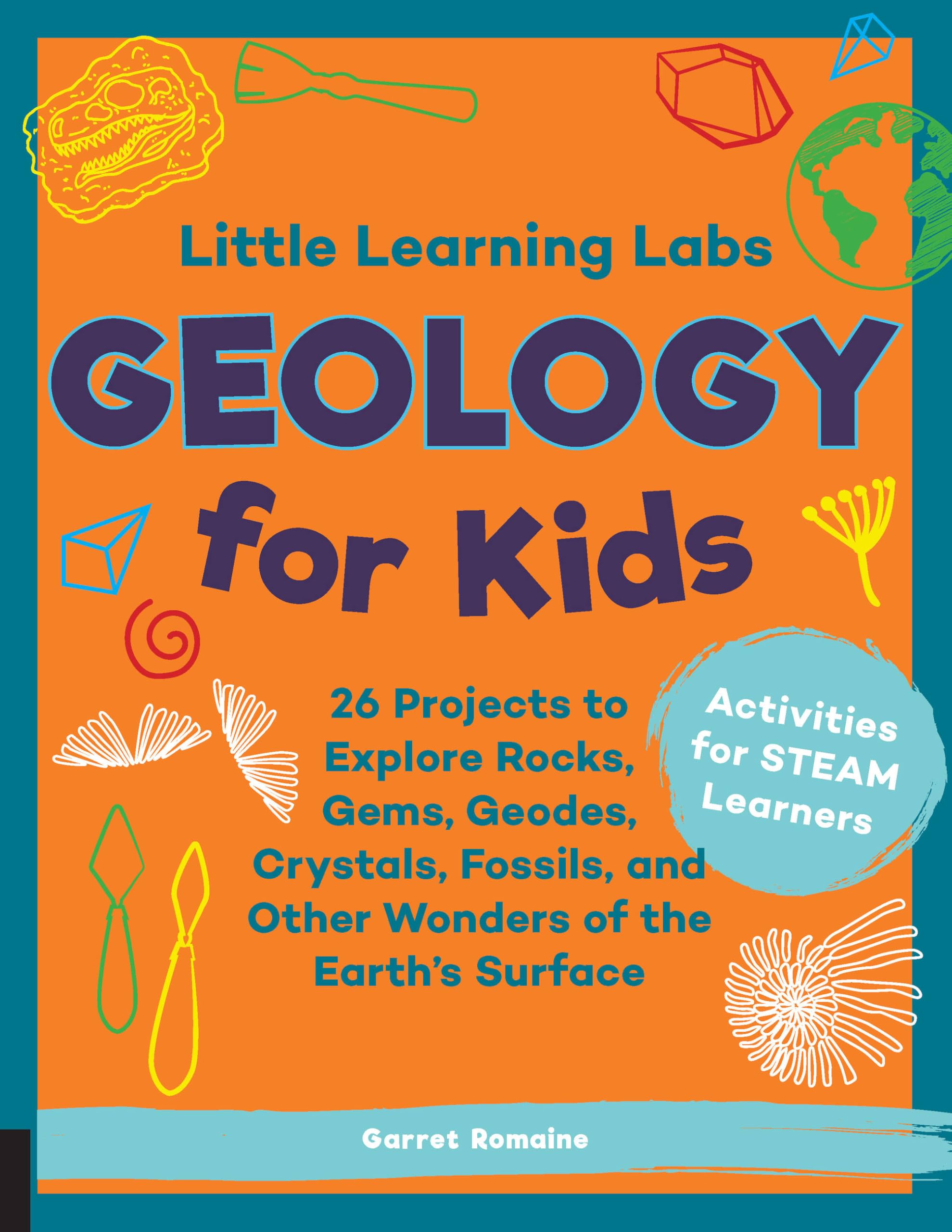 Little Learning Labs: Geology for Kids, abridged paperback edition: 26 Projects