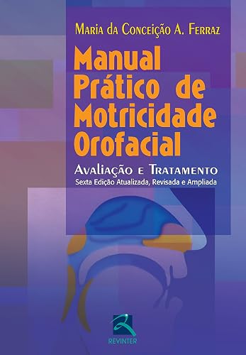Manual Prático de Motricidade Orofacial: Avaliação e Tratamento