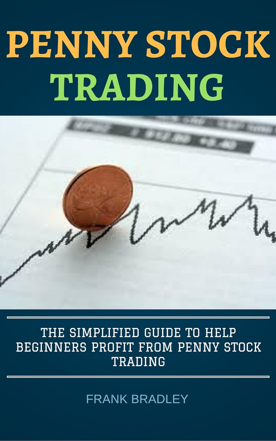 Penny Stocks Simplified How to Profit from Trading Penny Stock for