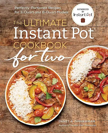 The Ultimate Instant Pot® Cookbook for Two: Perfectly...