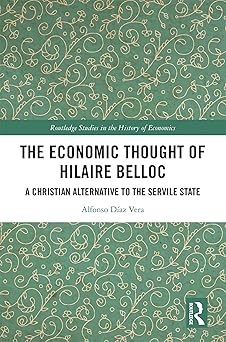 The Economic Thought of Hilaire Belloc (Routledge Studies in the History of Economics)-Wow! eBook