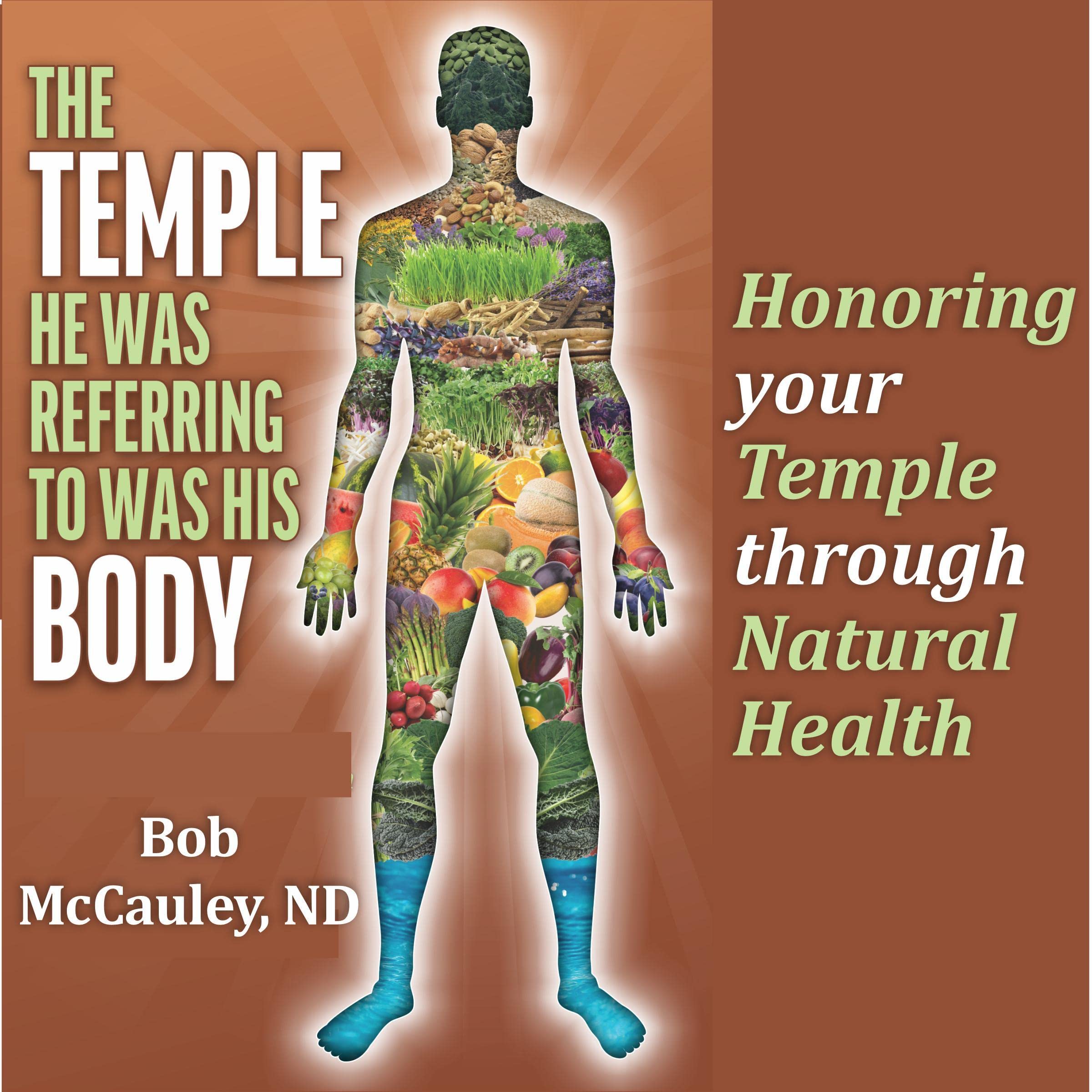 The Temple He Was Referring To Was His Body. Honoring Your Temple Through Natural Health