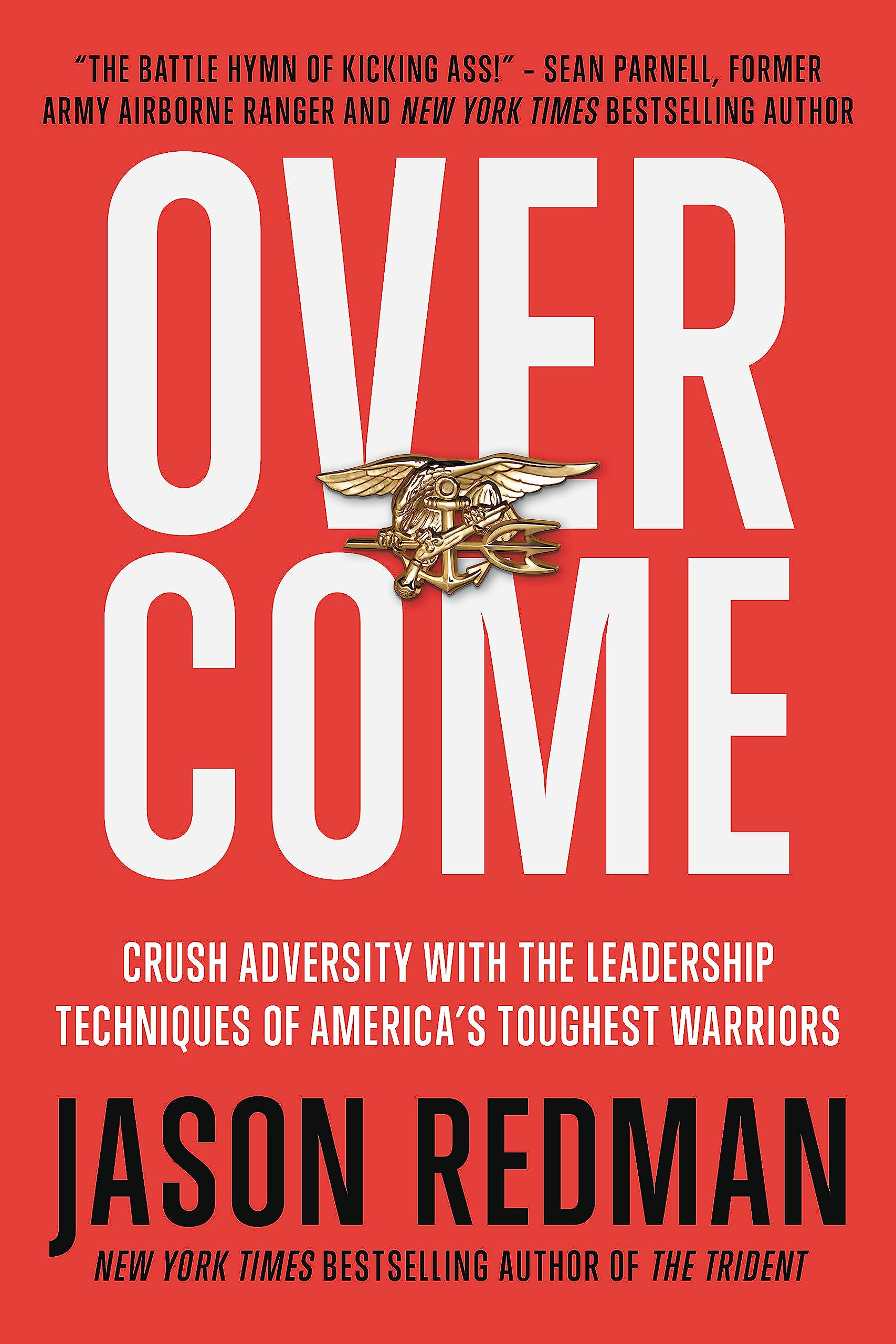 Overcome: Crush Adversity with the Leadership Techniques of America's Toughest W